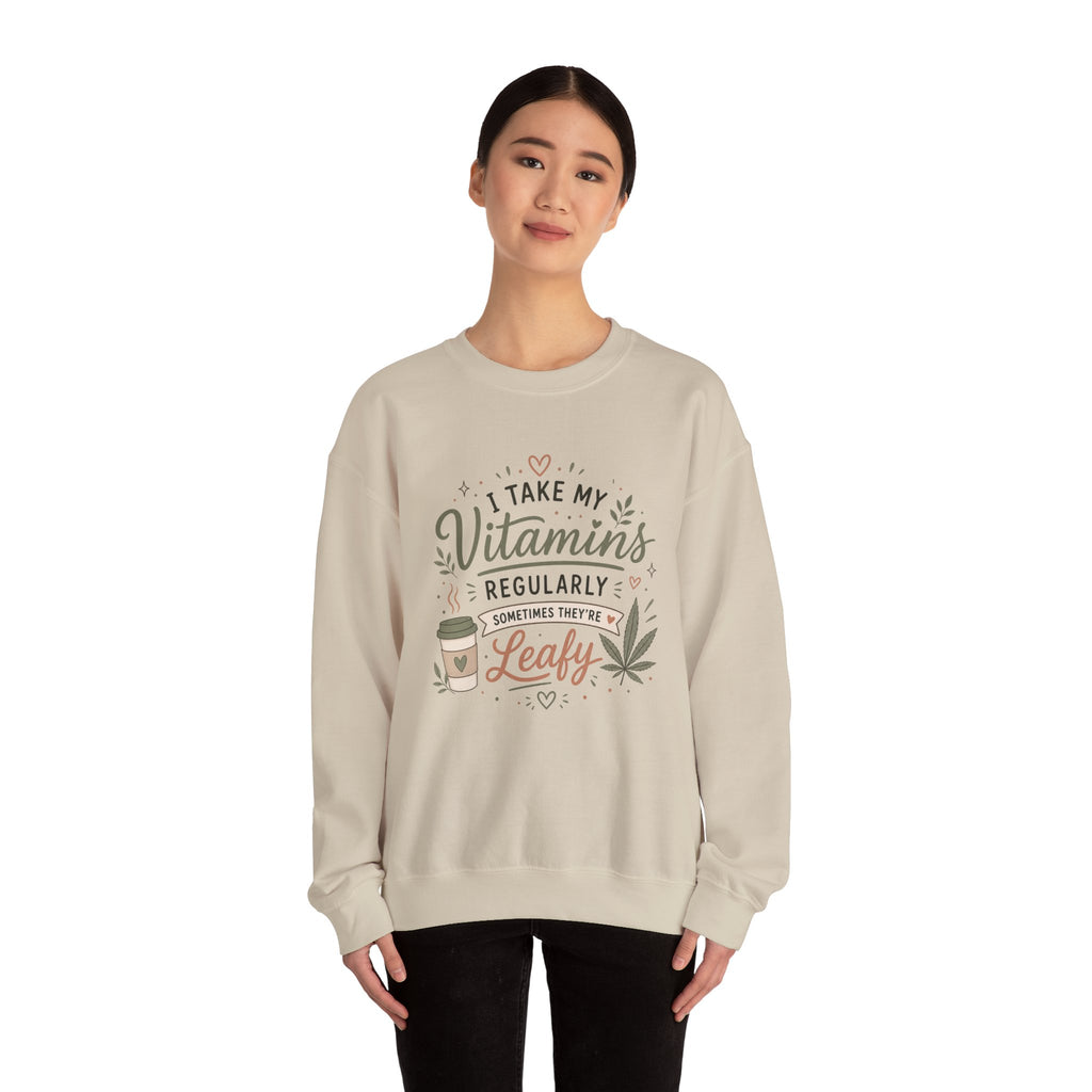 Sweatshirt — "I Take My Vitamins Regularly... Sometimes They're Leafy" Cozy Cannabis Graphic