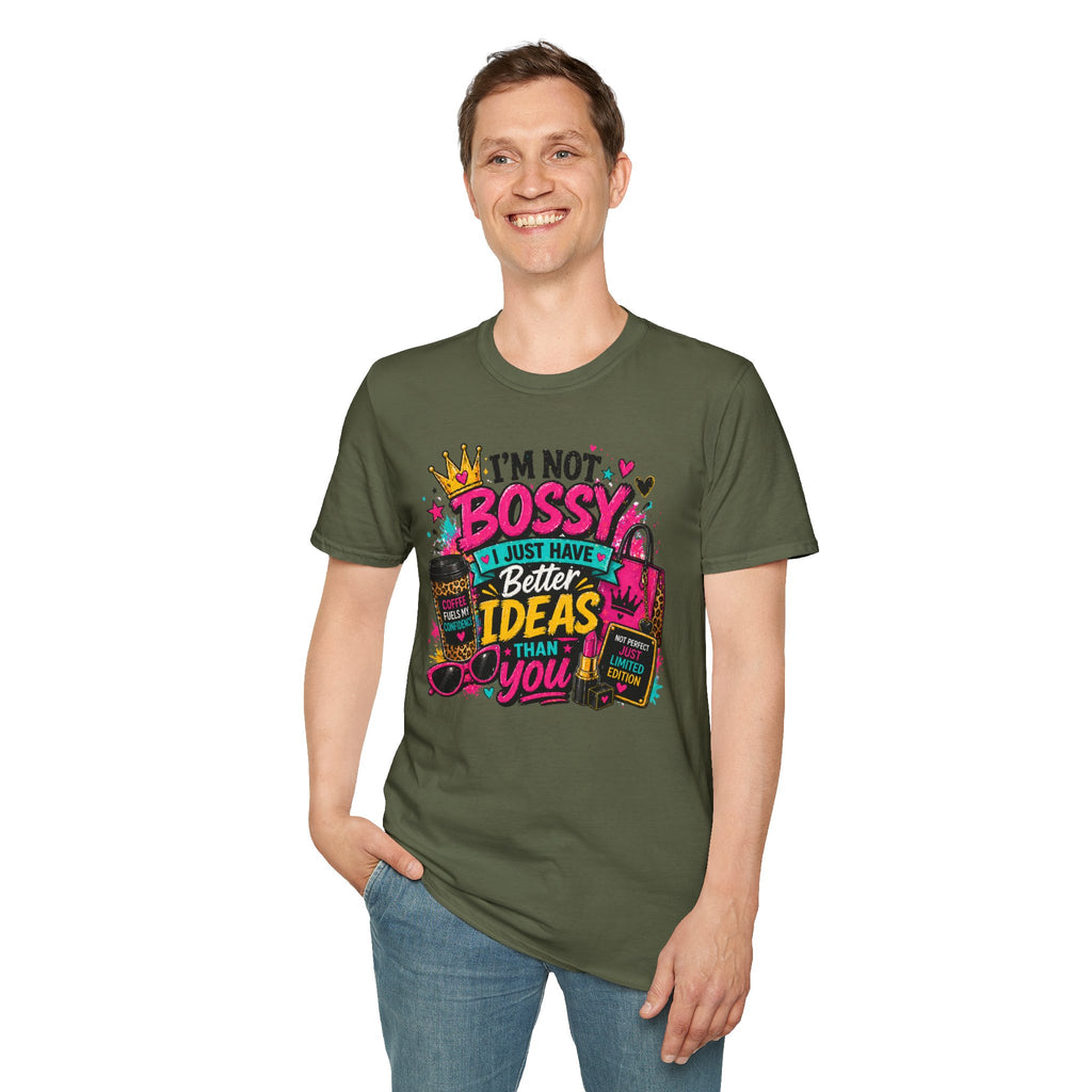 I’m Not Bossy T-Shirt – “I Just Have Better Ideas Than You” Graphic Tee