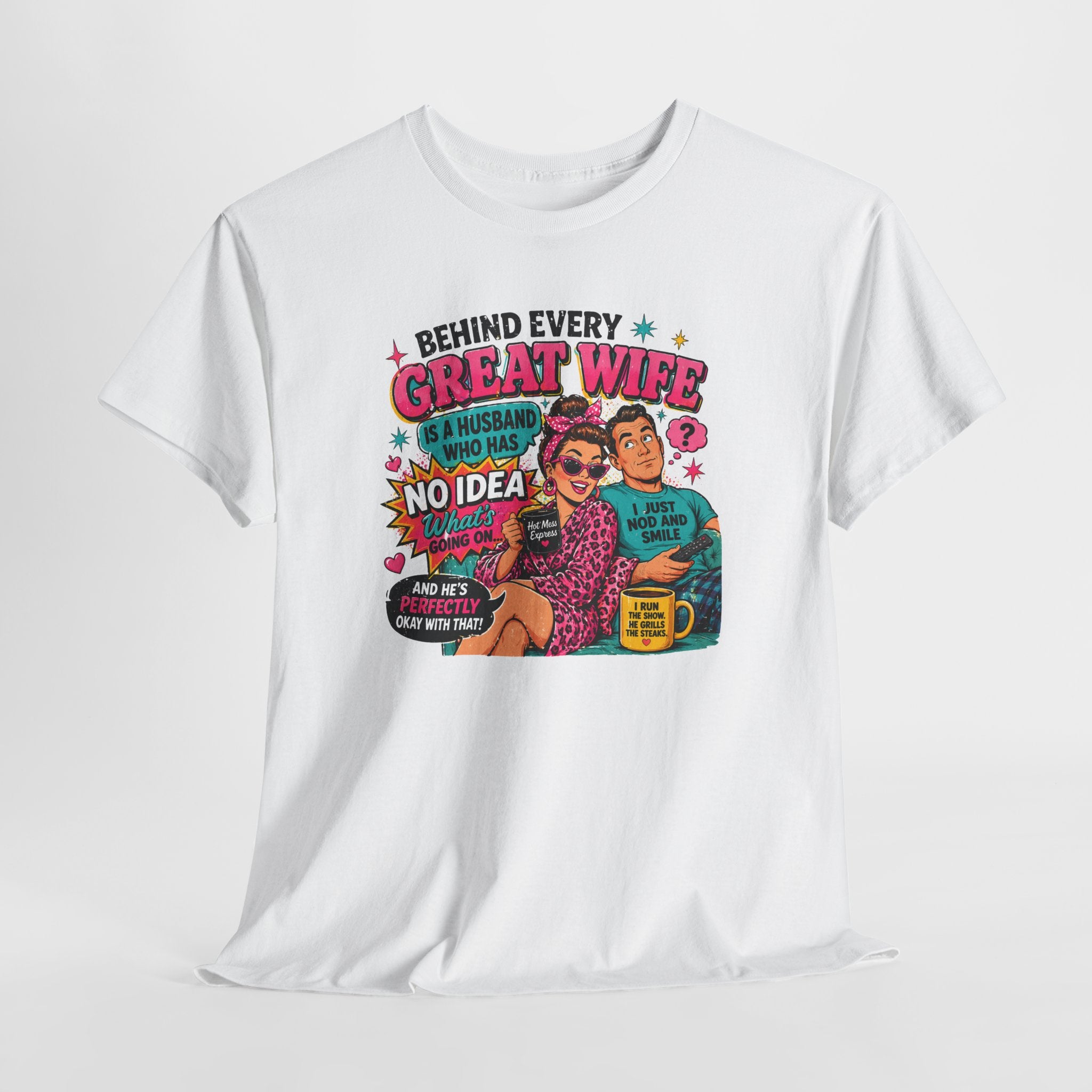 Funny "Behind Every Great Wife Is A Husband Who Has No Idea" T-Shirt — Retro Couple Humor Gift