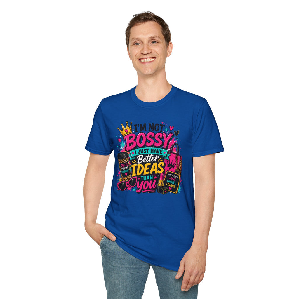 I’m Not Bossy T-Shirt – “I Just Have Better Ideas Than You” Graphic Tee