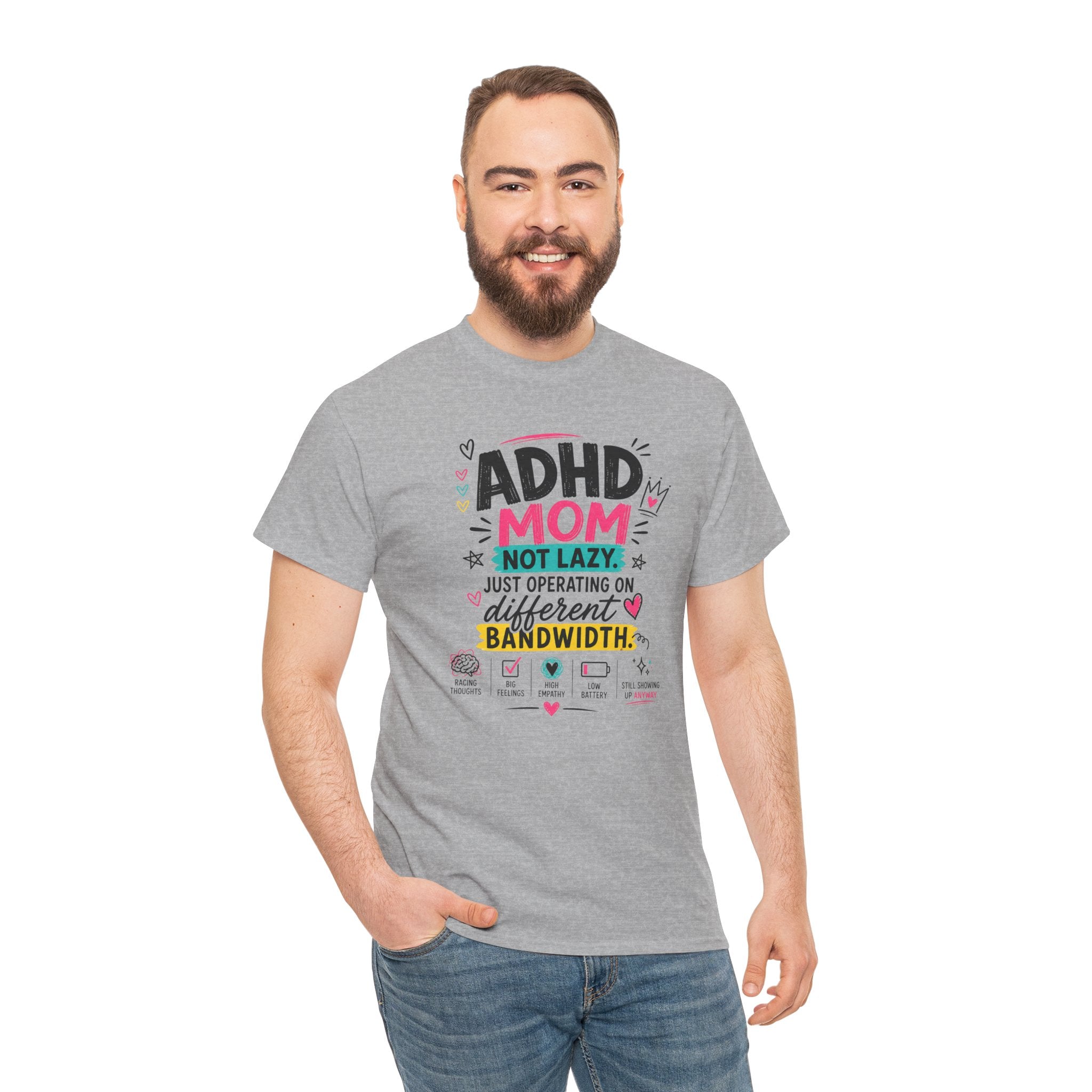 ADHD Mom T-Shirt – “Not Lazy, Just Operating on Different Bandwidth” Support Tee
