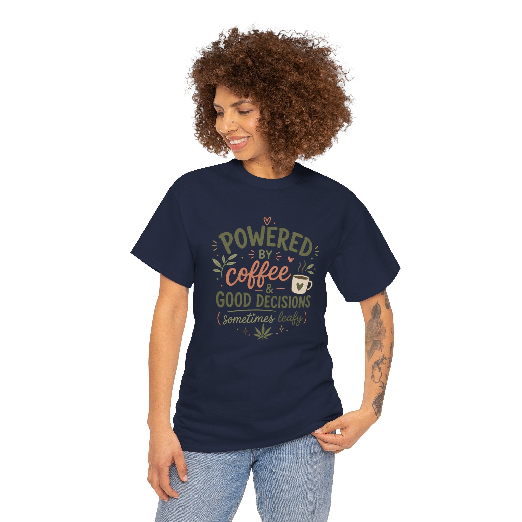 Coffee & Good Decisions T-Shirt — "Powered by Coffee & Good Decisions (Sometimes Leafy)"