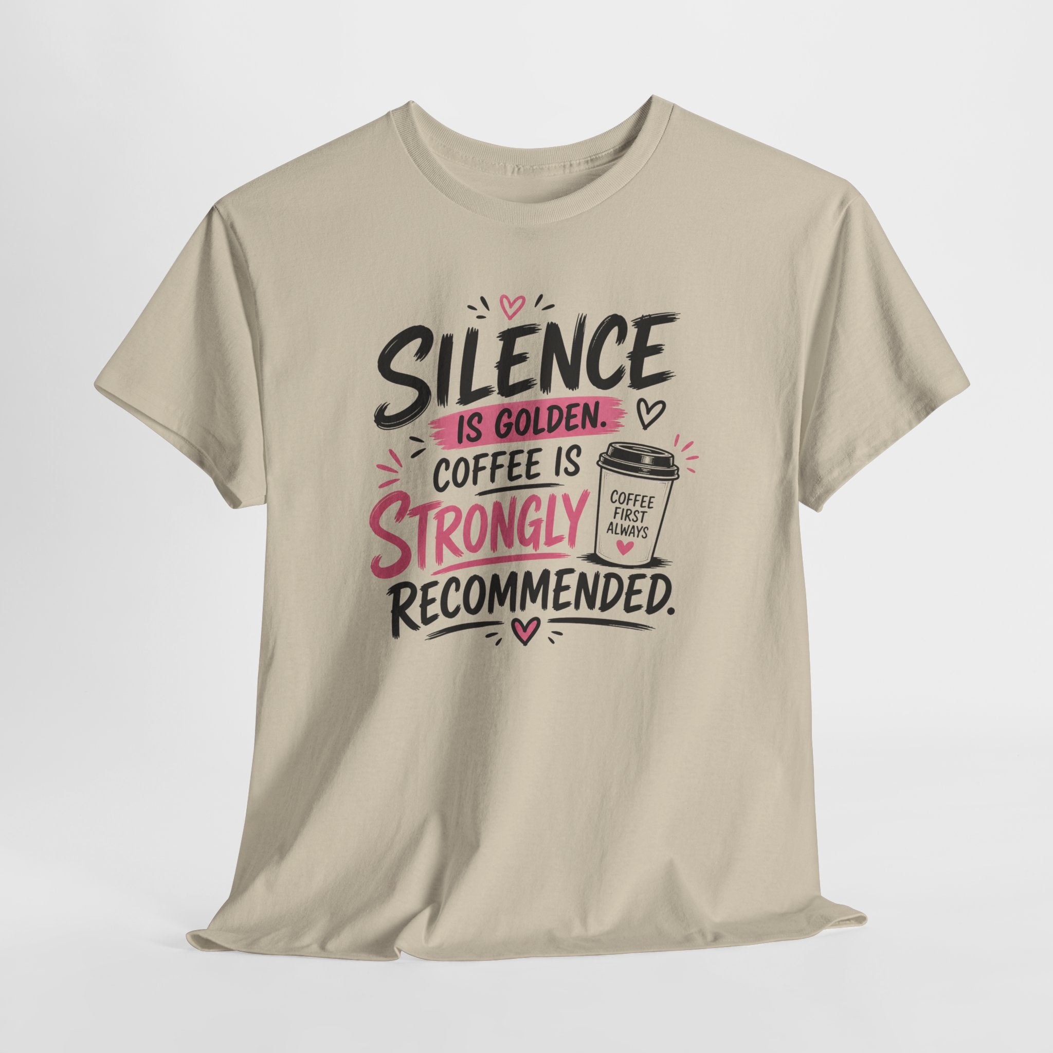 Silence Is Golden Coffee Is Strongly Recommended T-Shirt — Funny Coffee Lover Tee