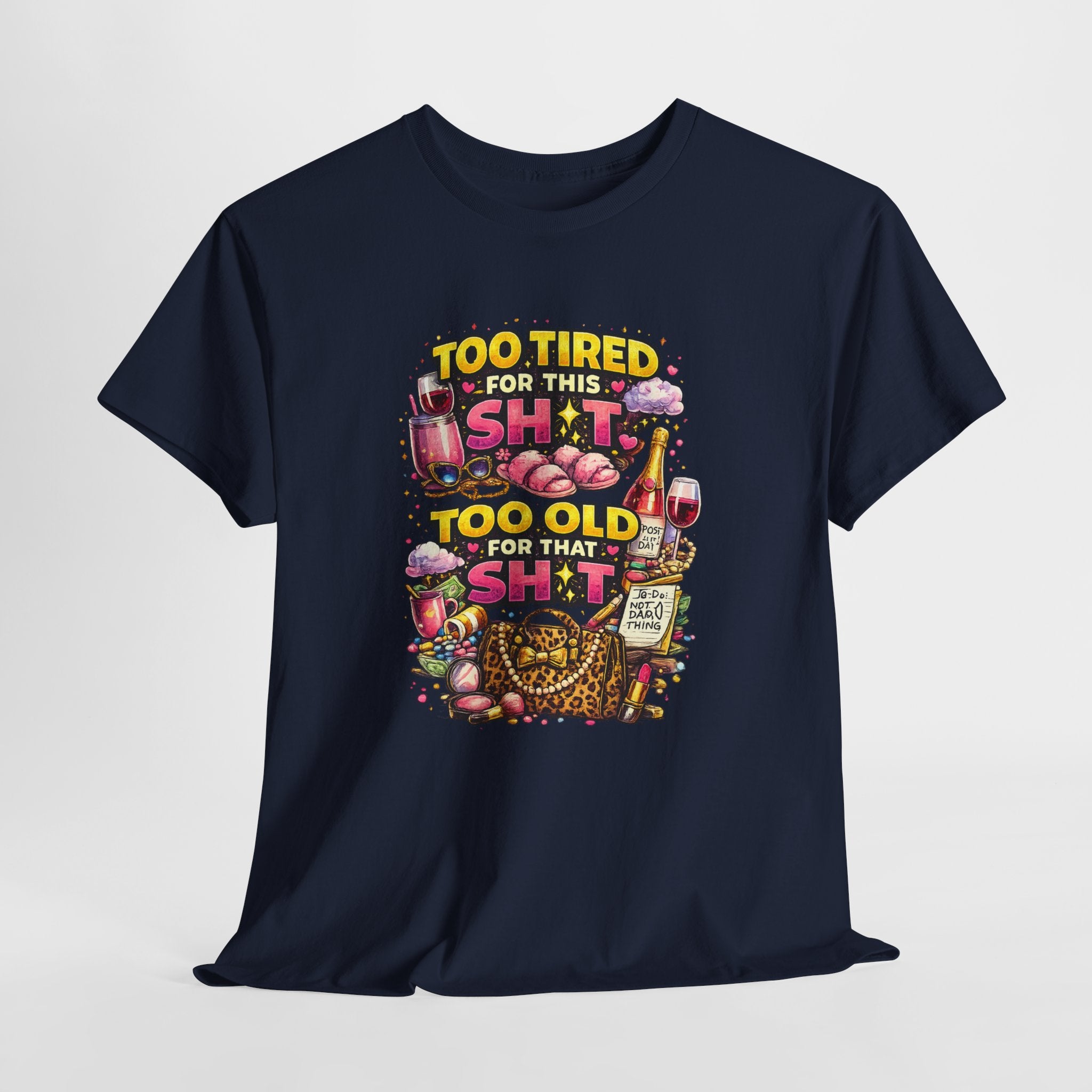 Funny Graphic Tee - "Too Tired for This Sh*t, Too Old for That Sh*t" Vintage Fitness Humor T-Shirt