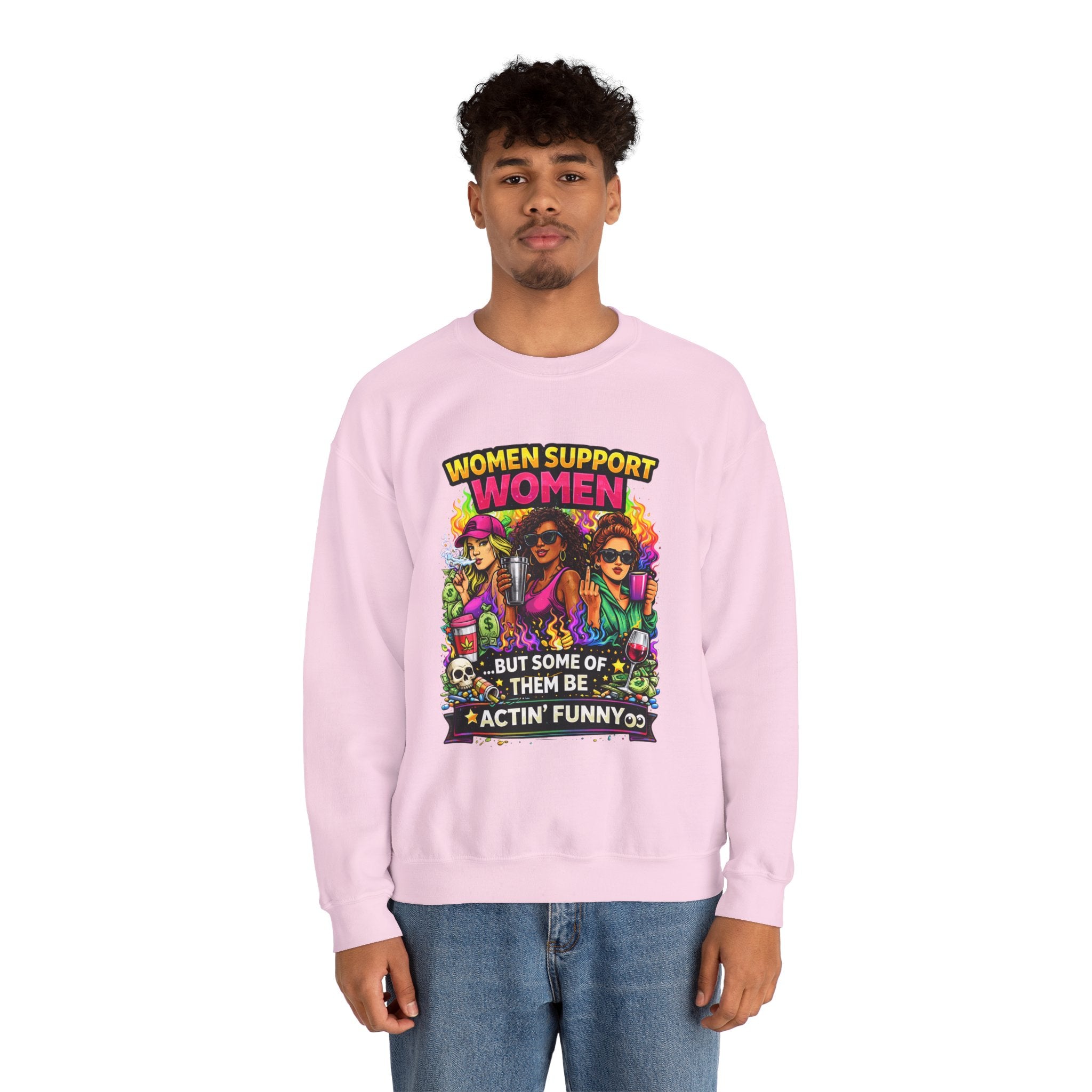 Women Support Women Sweatshirt — "But Some of Them Be Actin' Funny" Graphic Crewneck