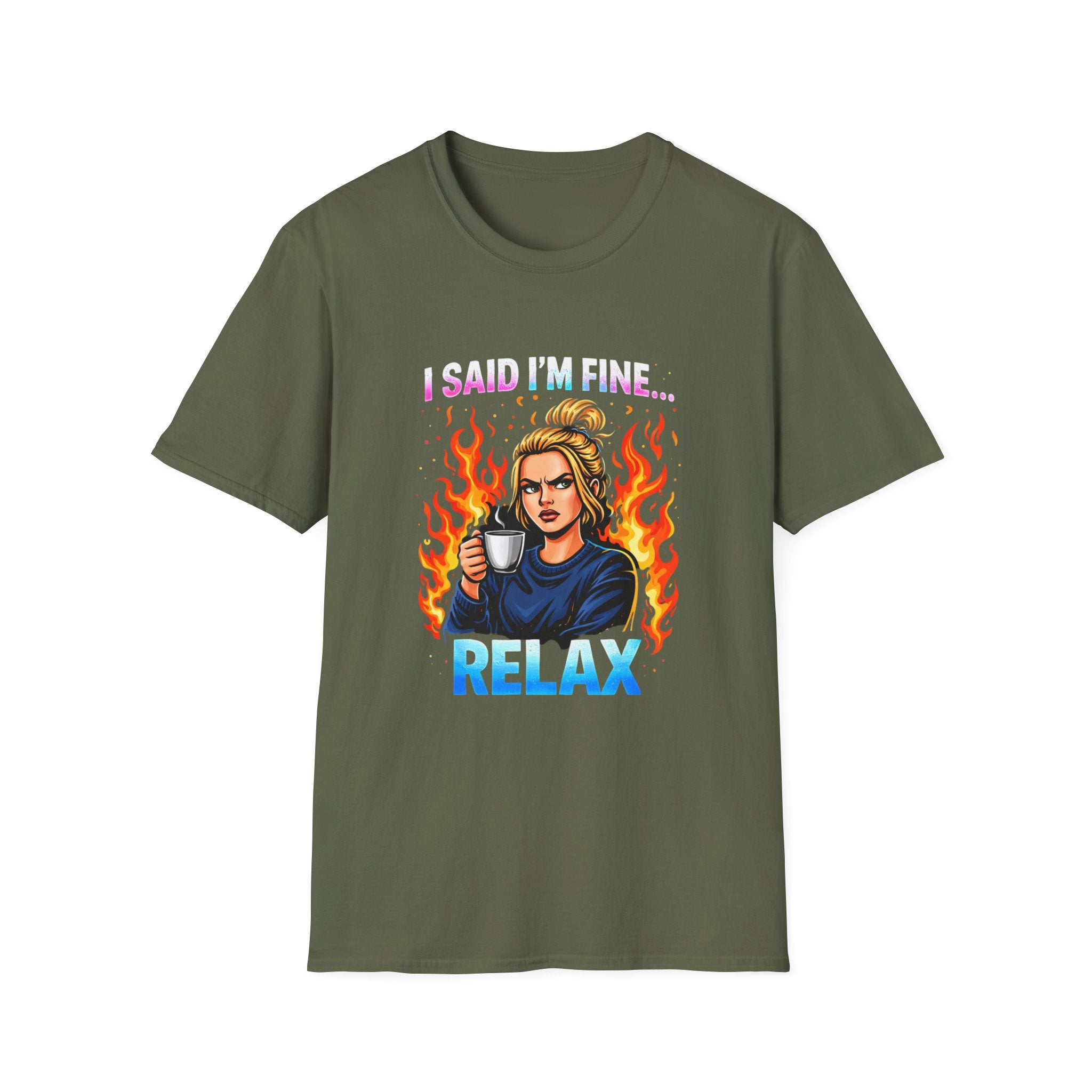 Funny "I Said I’m Fine… RELAX" Graphic T-Shirt — Coffee, Flames & Sarcastic Woman