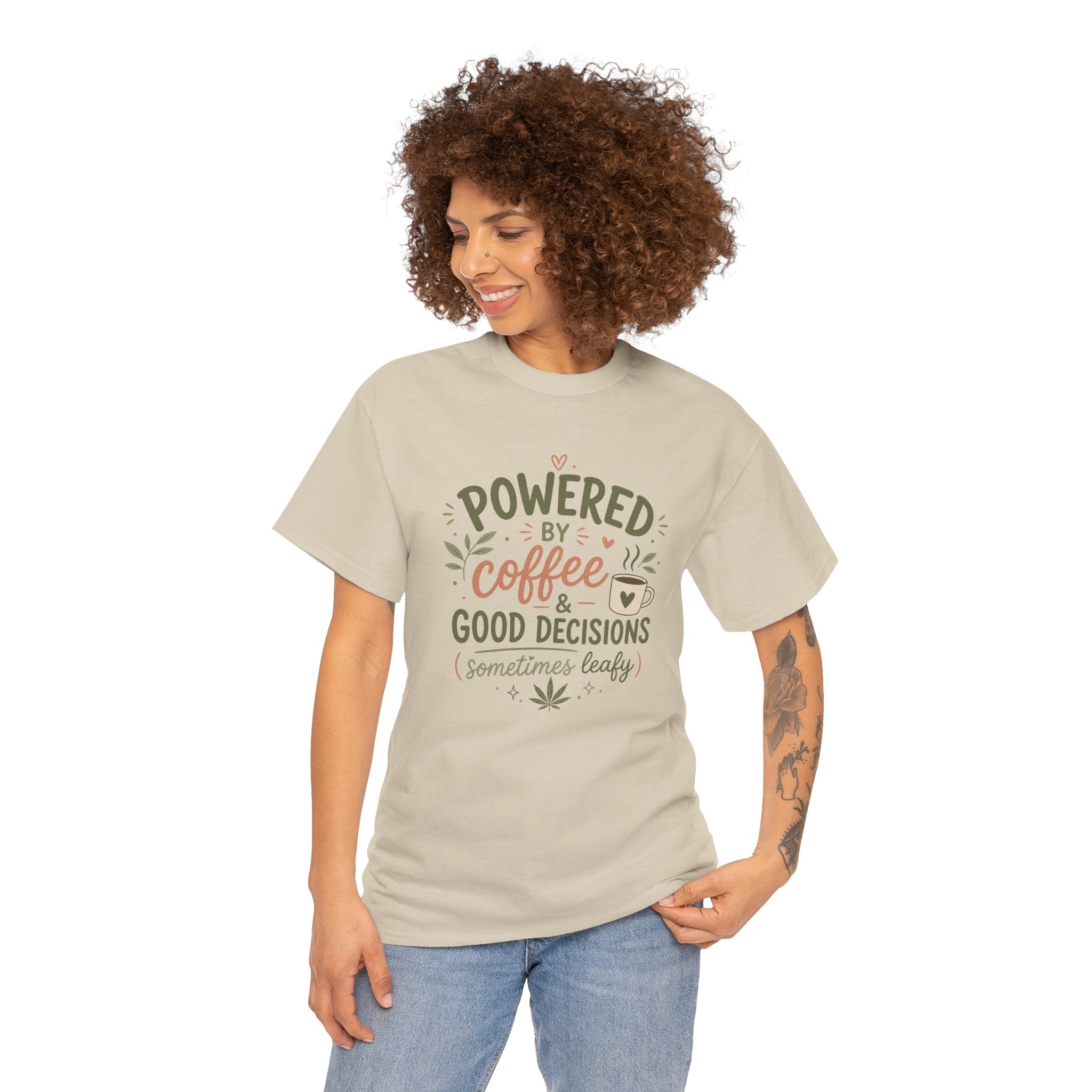 Coffee & Good Decisions T-Shirt — "Powered by Coffee & Good Decisions (Sometimes Leafy)"