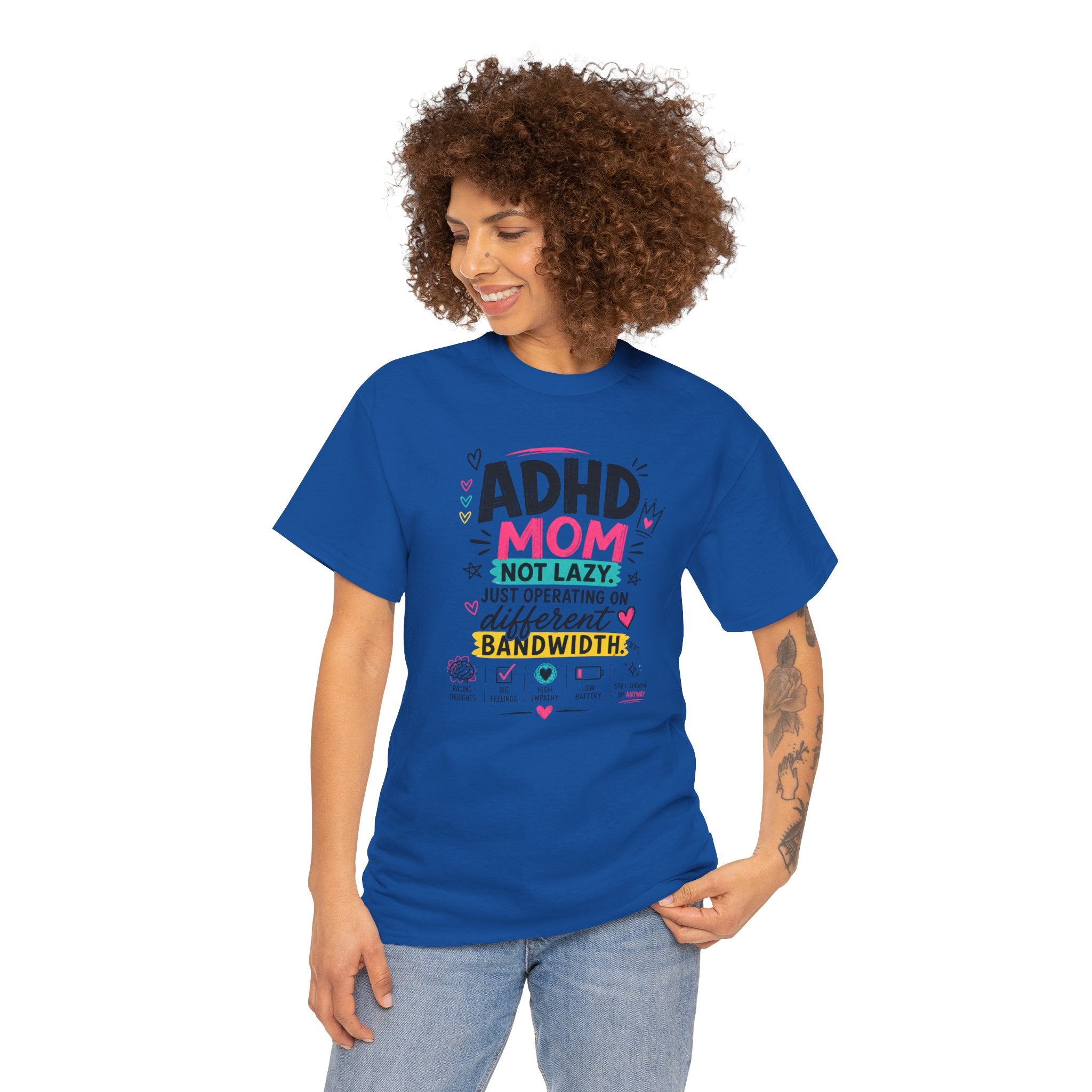 ADHD Mom T-Shirt – “Not Lazy, Just Operating on Different Bandwidth” Support Tee