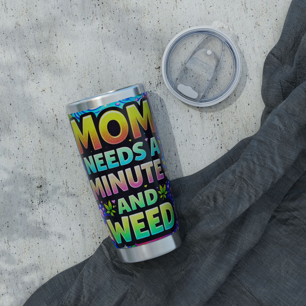 20oz Tumbler - "Mom Needs A Minute And Weed" Colorful Psychedelic Travel Cup