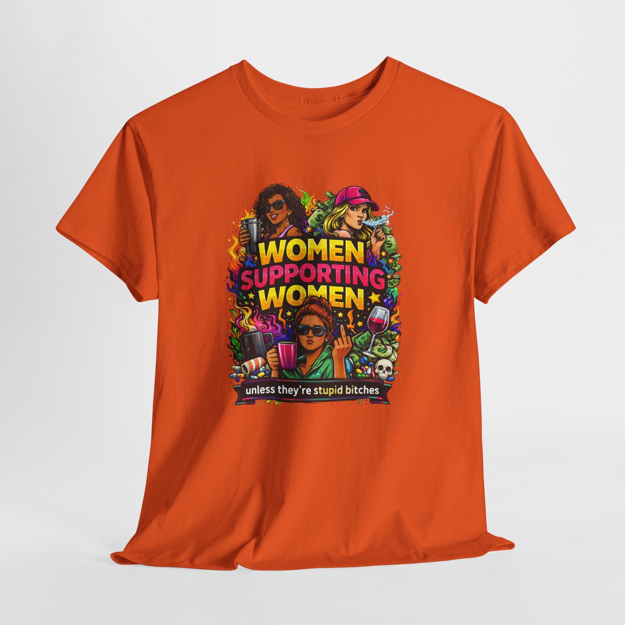 Women Supporting Women T-Shirt – "Women Supporting Women (Unless They're Stupid Bitches)" Feminist Graphic Tee