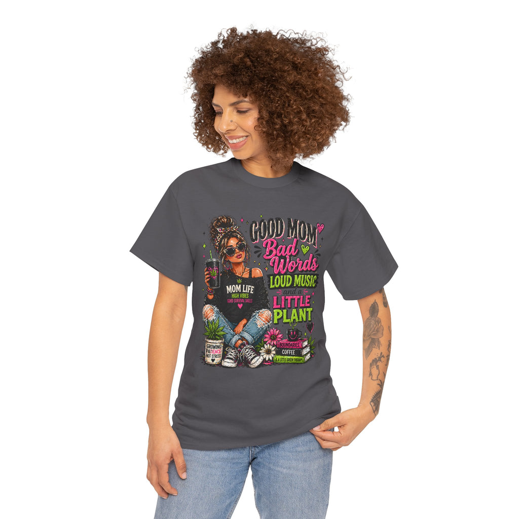 T-Shirt — “Good Mom, Bad Words, Loud Music & A Little Plant” Graphic Tee