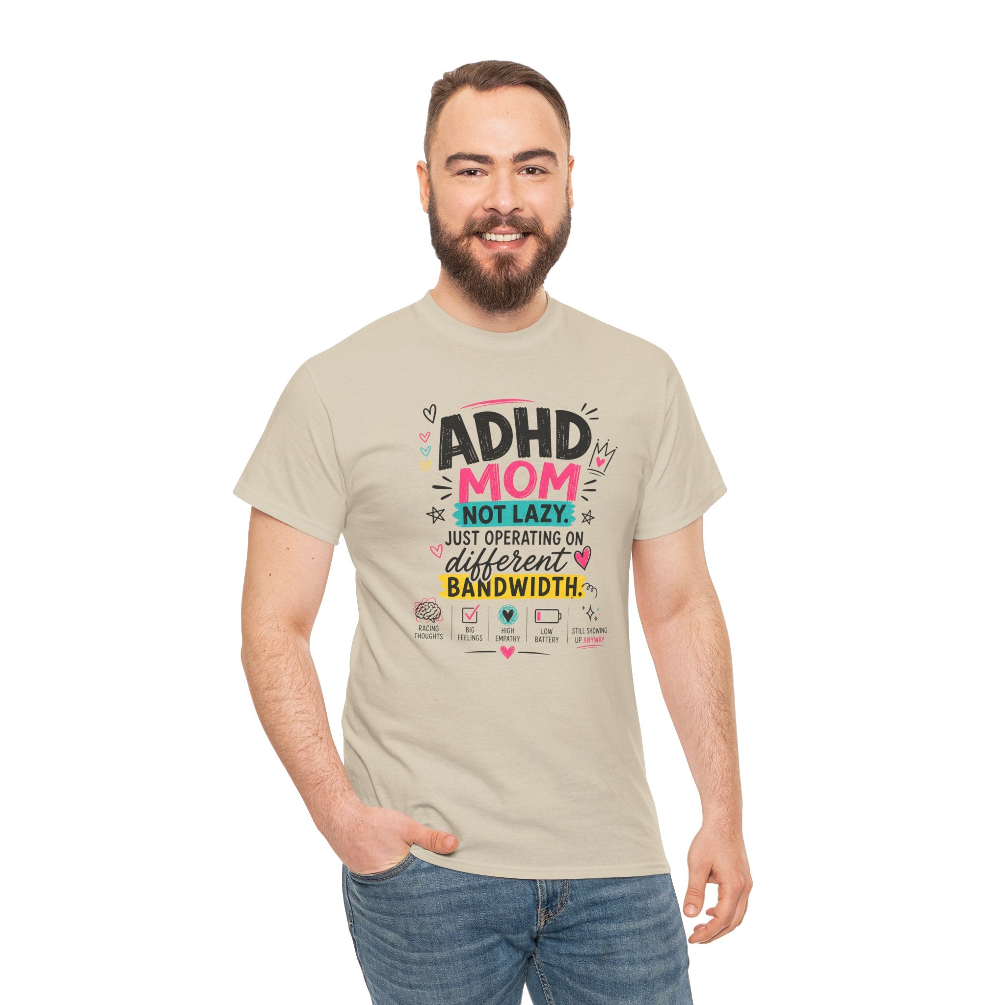 ADHD Mom T-Shirt – “Not Lazy, Just Operating on Different Bandwidth” Support Tee