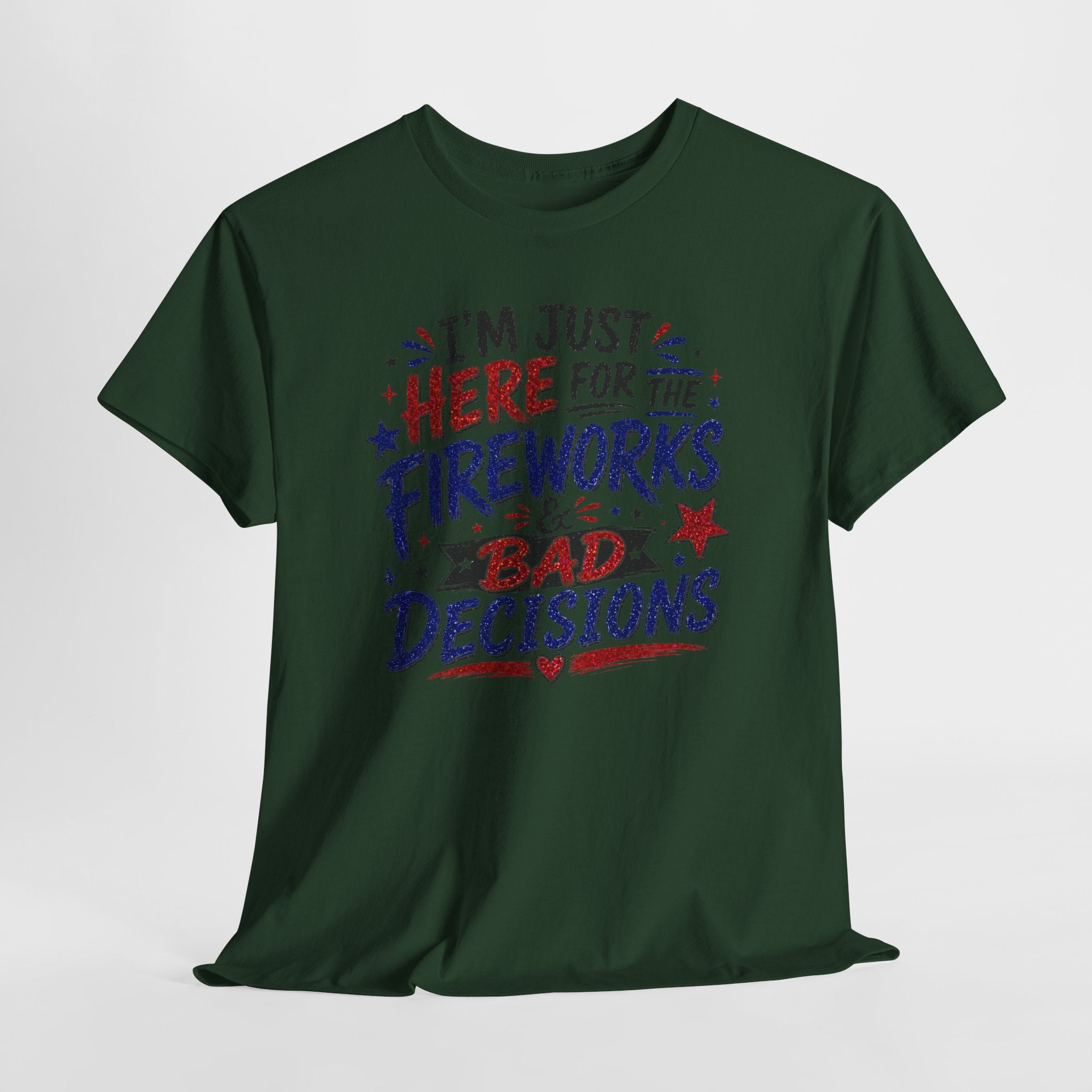 Patriotic 'I'm Just Here for the Fireworks & Bad Decisions' Tee