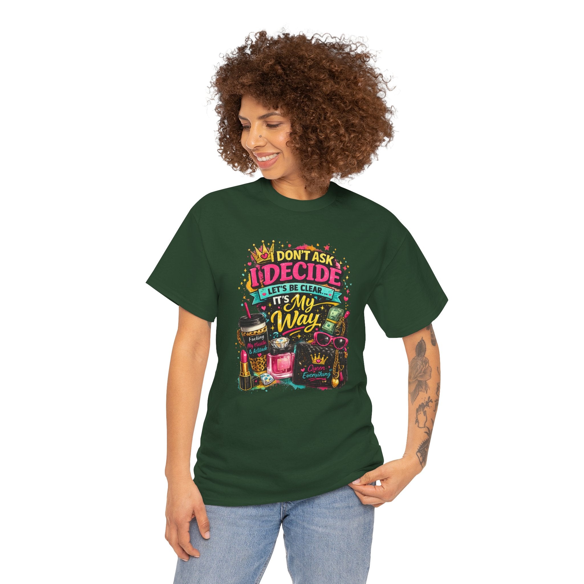 I Don’t Ask I Decide Tee – Funny Bossy Graphic T-Shirt