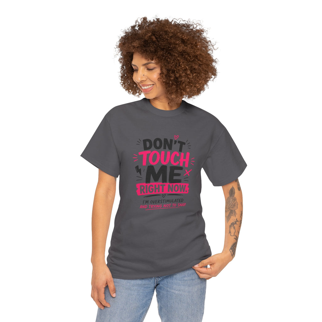 T-Shirt — "Don't Touch Me Right Now" Oversensitive Awareness Tee