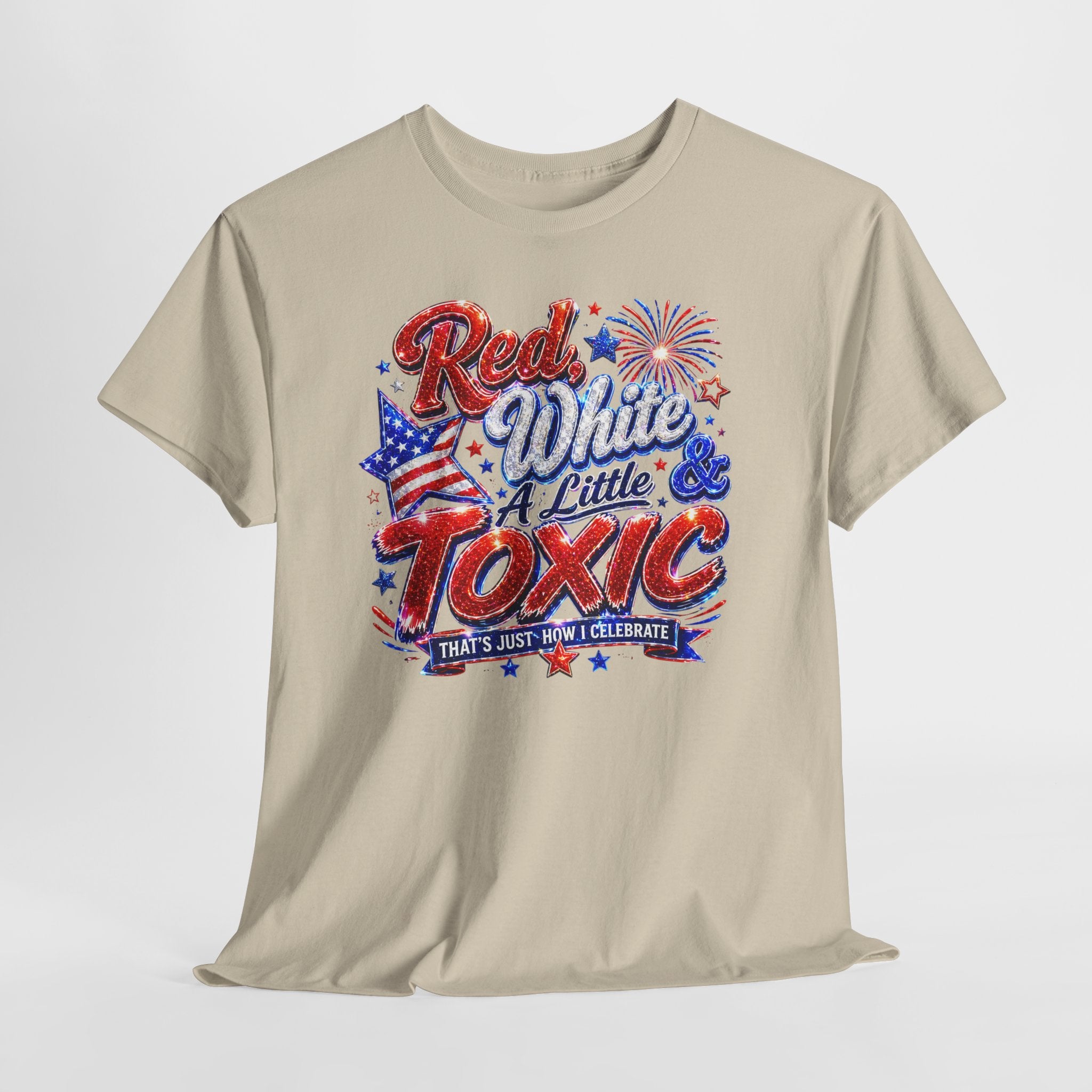 Red White & A Little Toxic Tee — Patriotic 4th of July Graphic T-Shirt