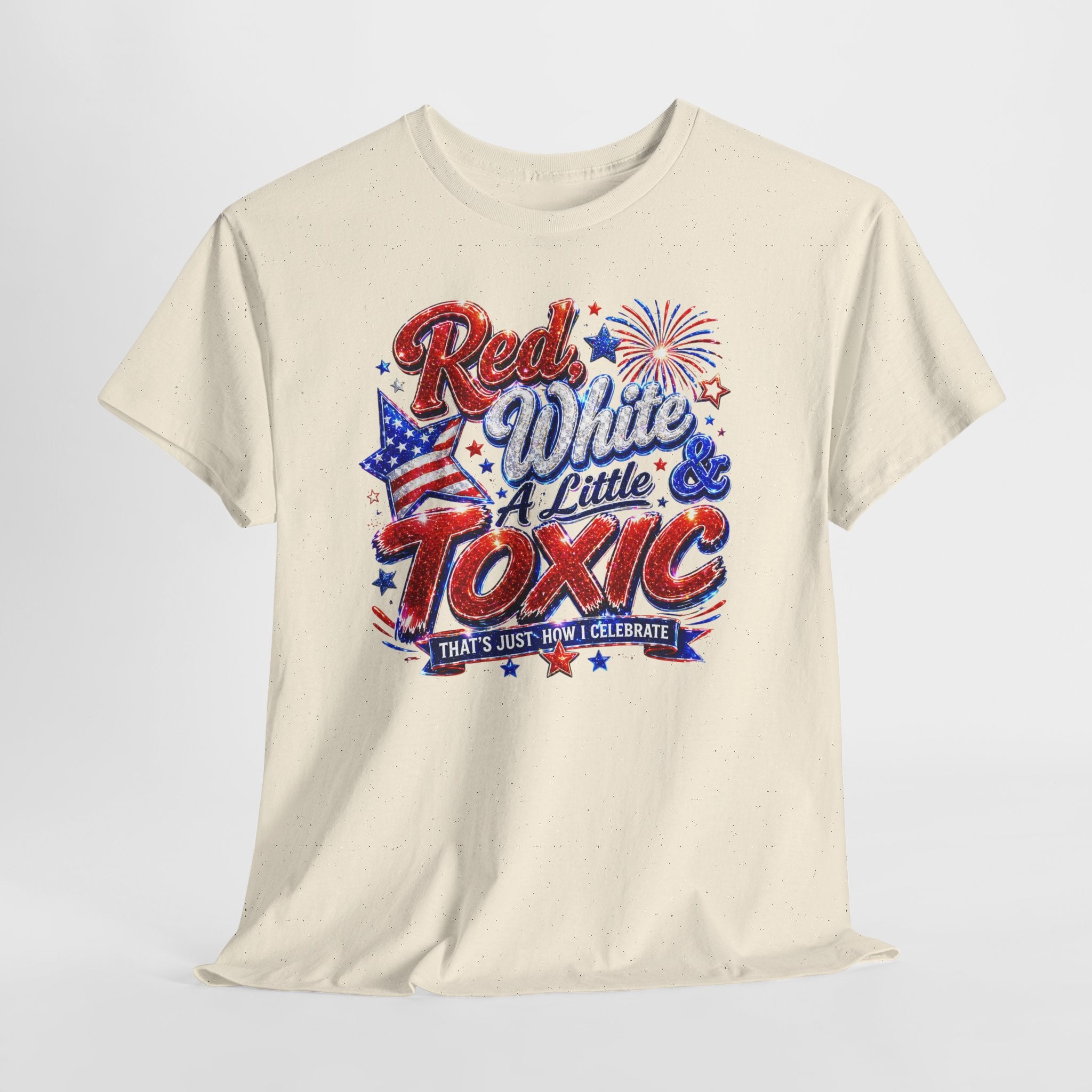Red White & A Little Toxic Tee — Patriotic 4th of July Graphic T-Shirt
