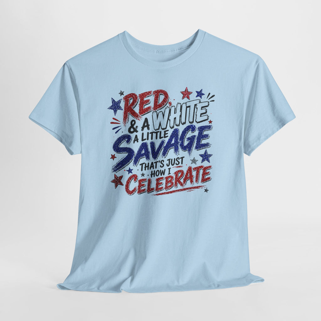 Patriotic Tee — “Red & White & a Little Savage” 4th of July Graphic Shirt