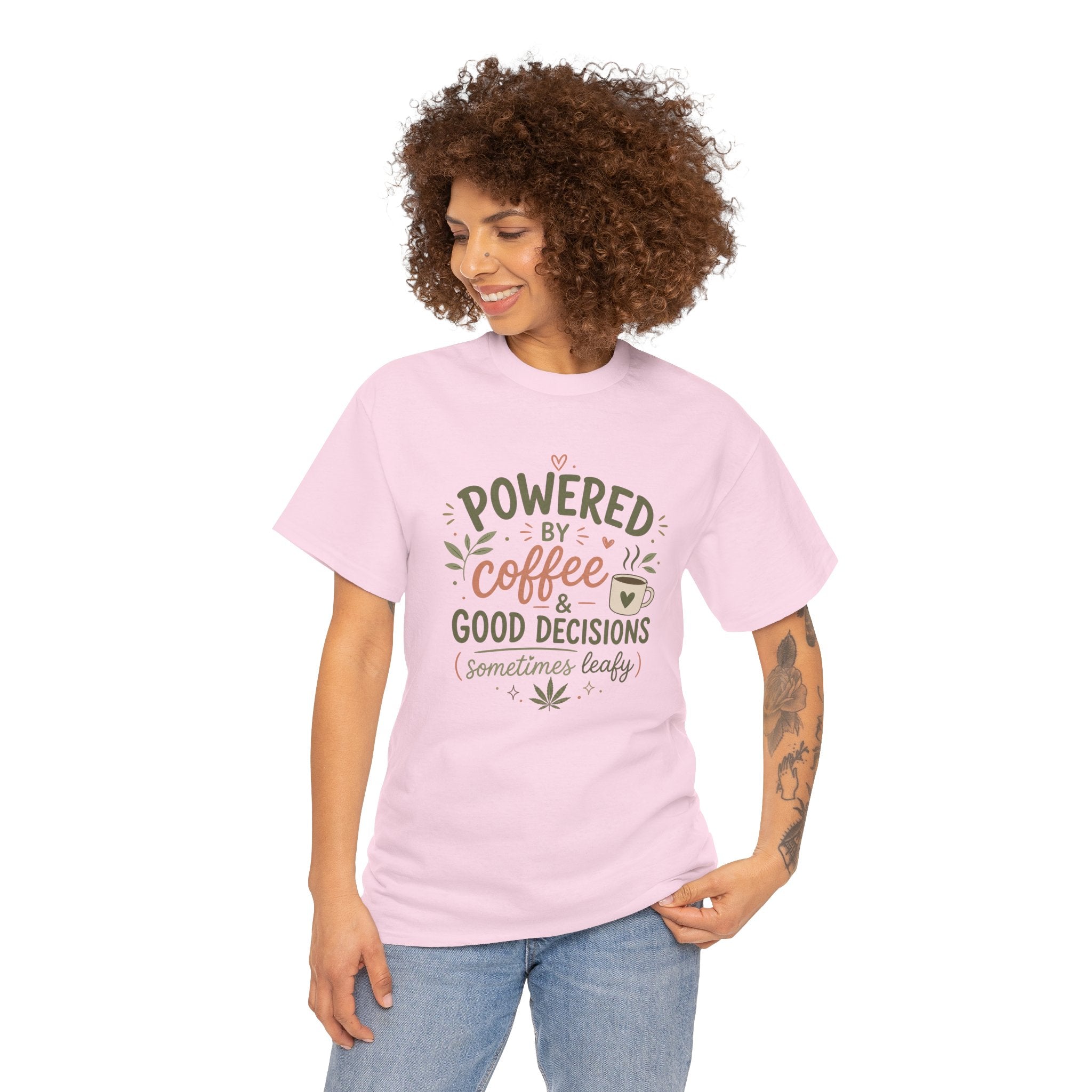 Coffee & Good Decisions T-Shirt — "Powered by Coffee & Good Decisions (Sometimes Leafy)"