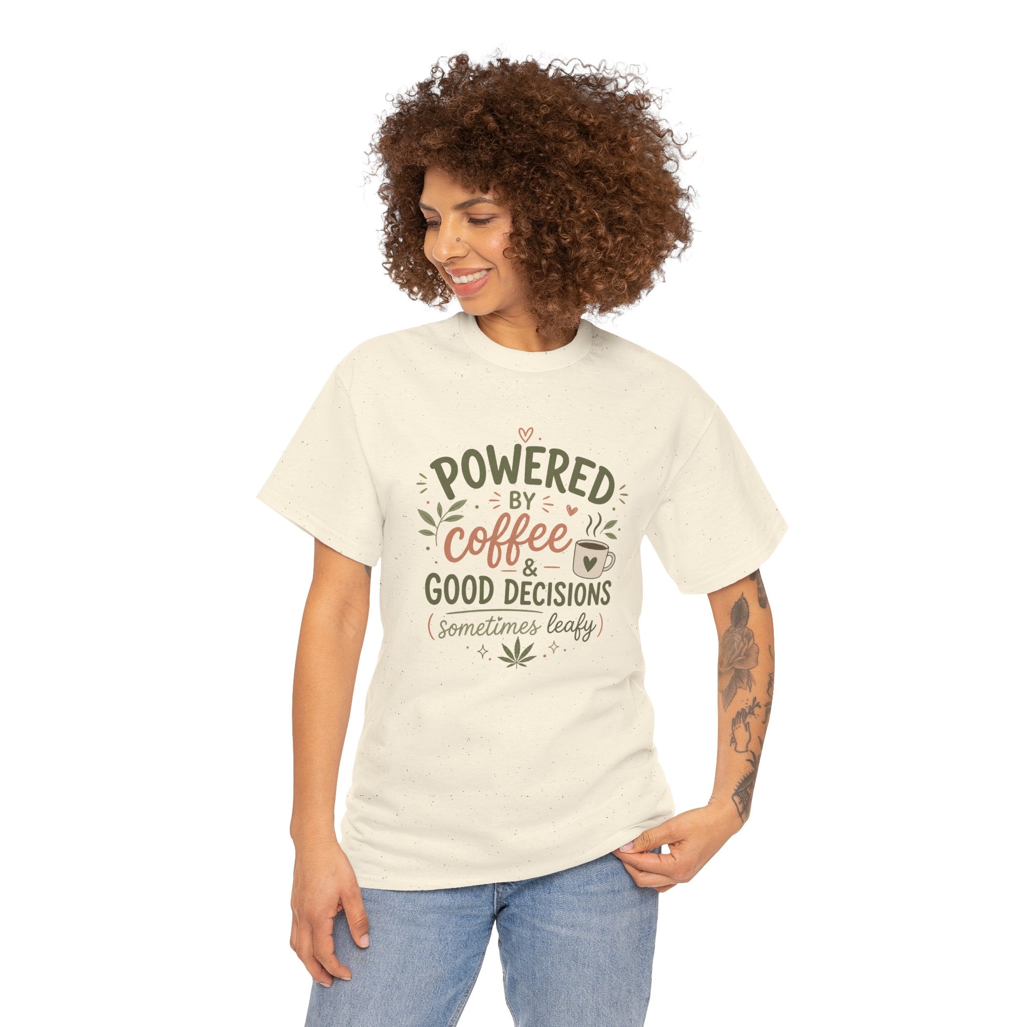 Coffee & Good Decisions T-Shirt — "Powered by Coffee & Good Decisions (Sometimes Leafy)"
