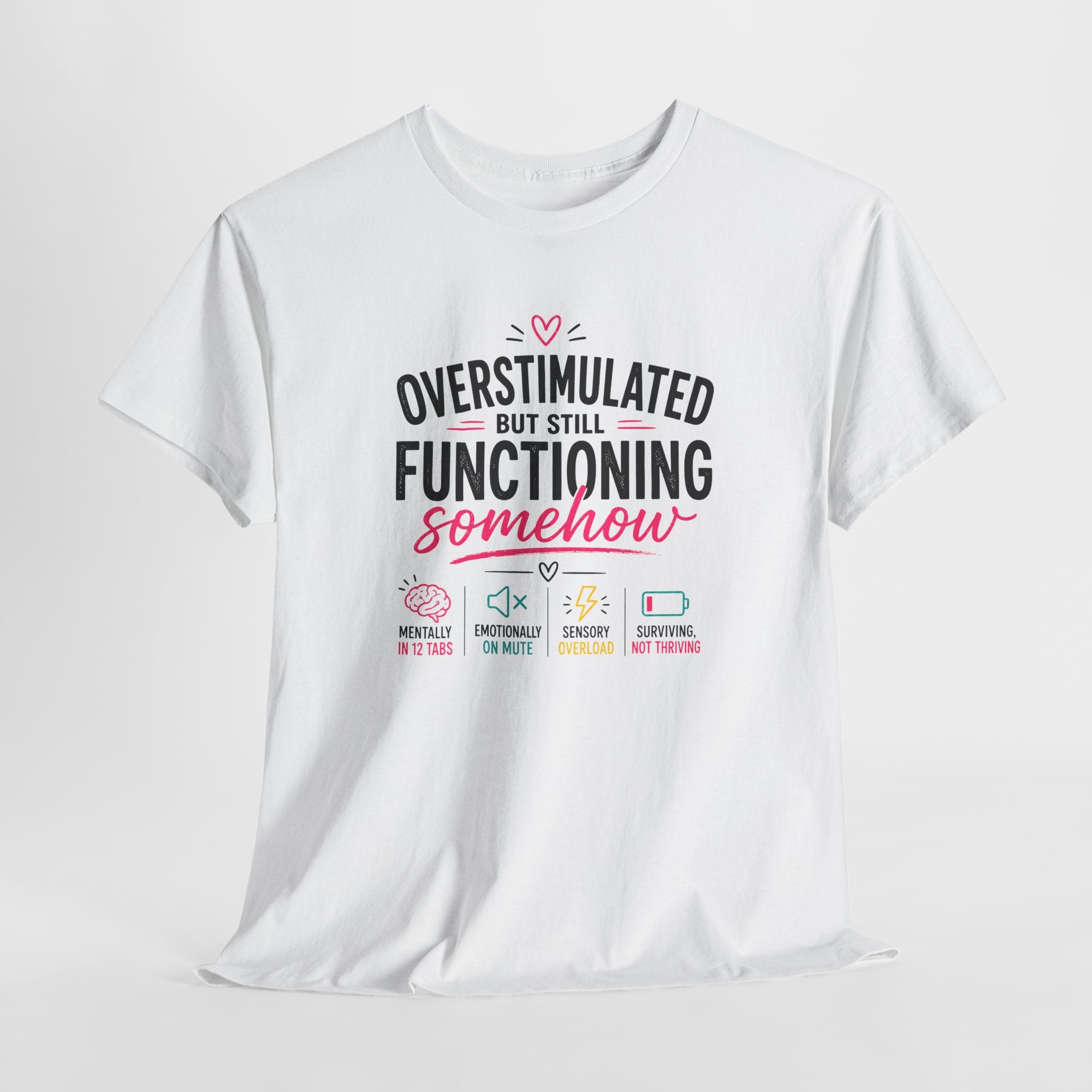 Oversimulated But Still Functioning Somehow T-Shirt