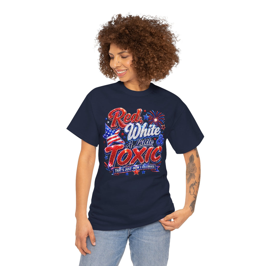 Red White & A Little Toxic Tee — Patriotic 4th of July Graphic T-Shirt