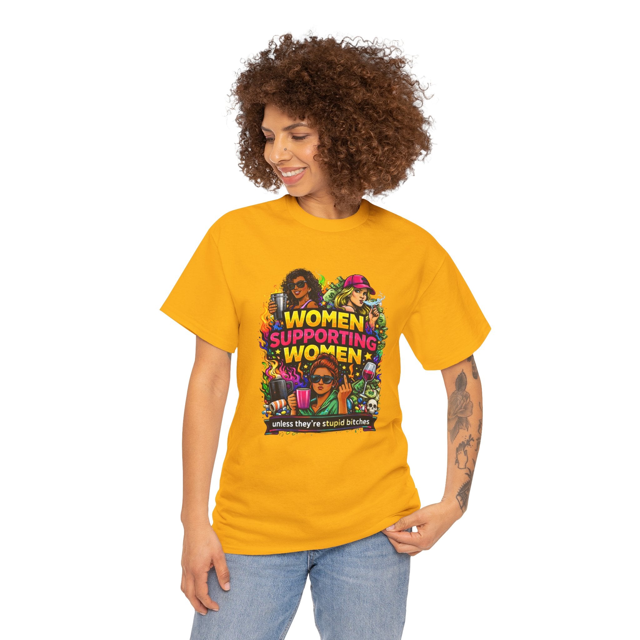Women Supporting Women T-Shirt – "Women Supporting Women (Unless They're Stupid Bitches)" Feminist Graphic Tee