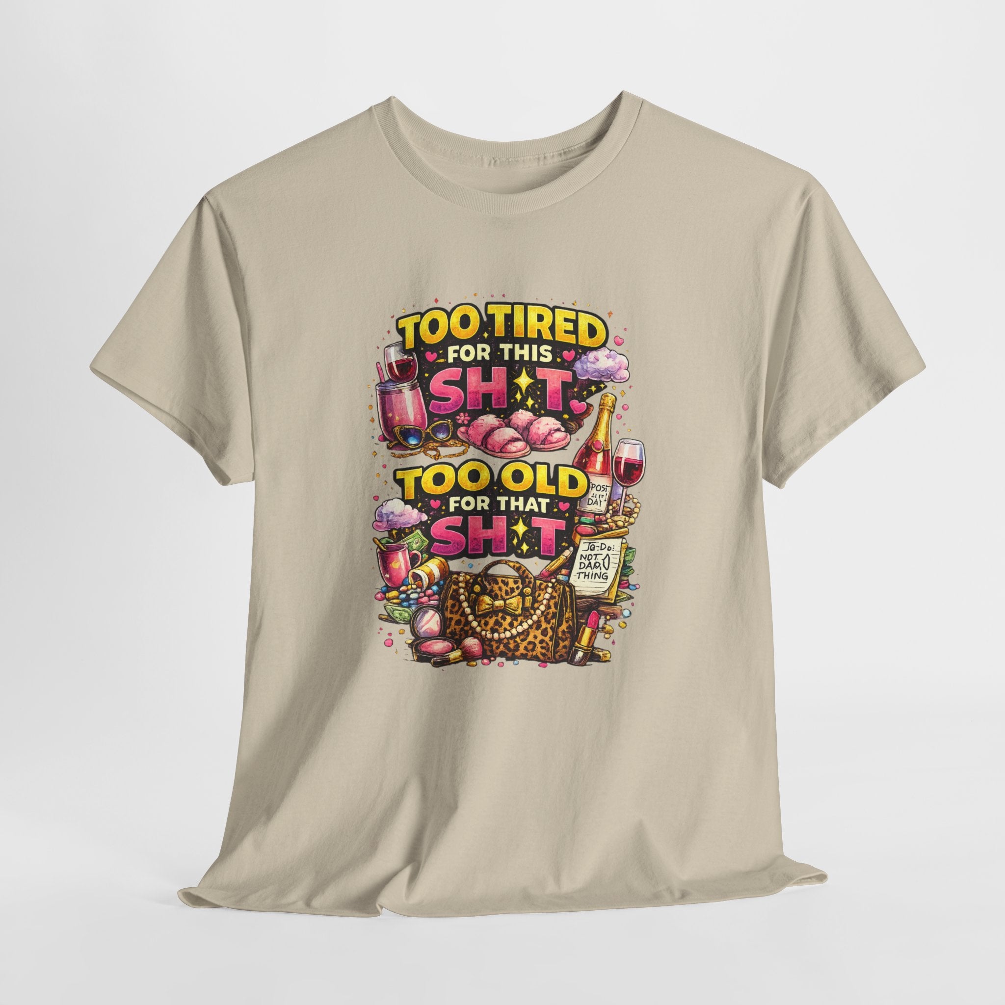 Funny Graphic Tee - "Too Tired for This Sh*t, Too Old for That Sh*t" Vintage Fitness Humor T-Shirt