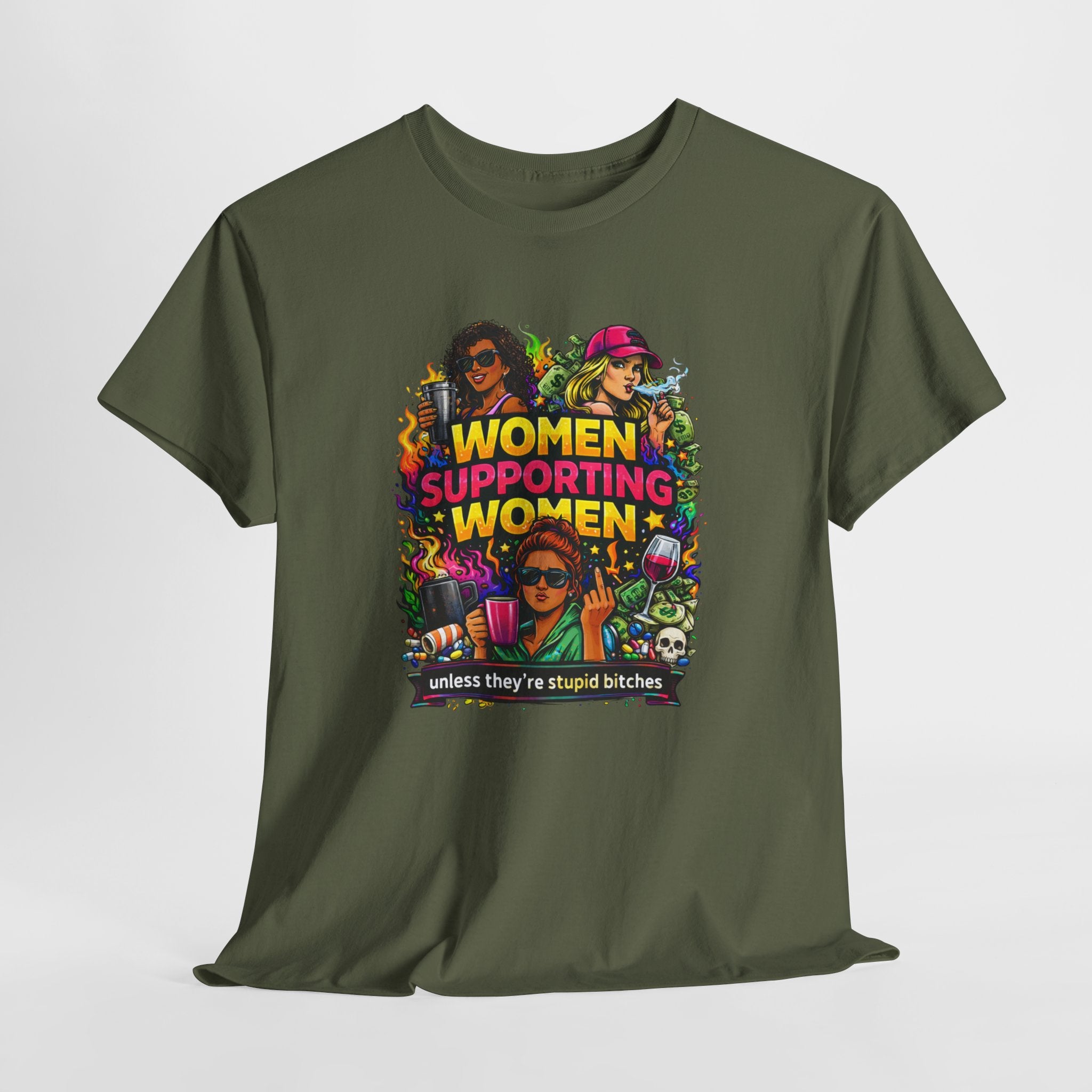 Women Supporting Women T-Shirt – "Women Supporting Women (Unless They're Stupid Bitches)" Feminist Graphic Tee