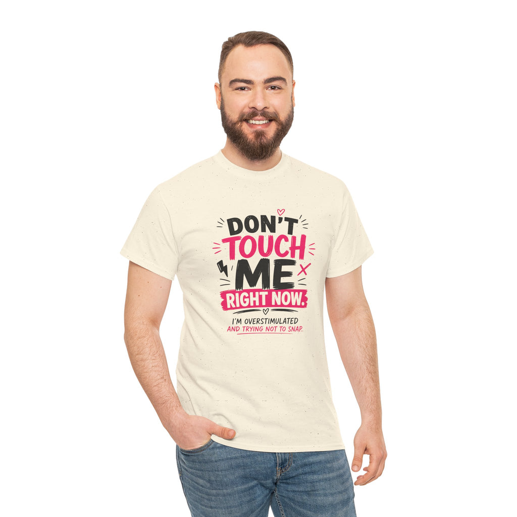 T-Shirt — "Don't Touch Me Right Now" Oversensitive Awareness Tee
