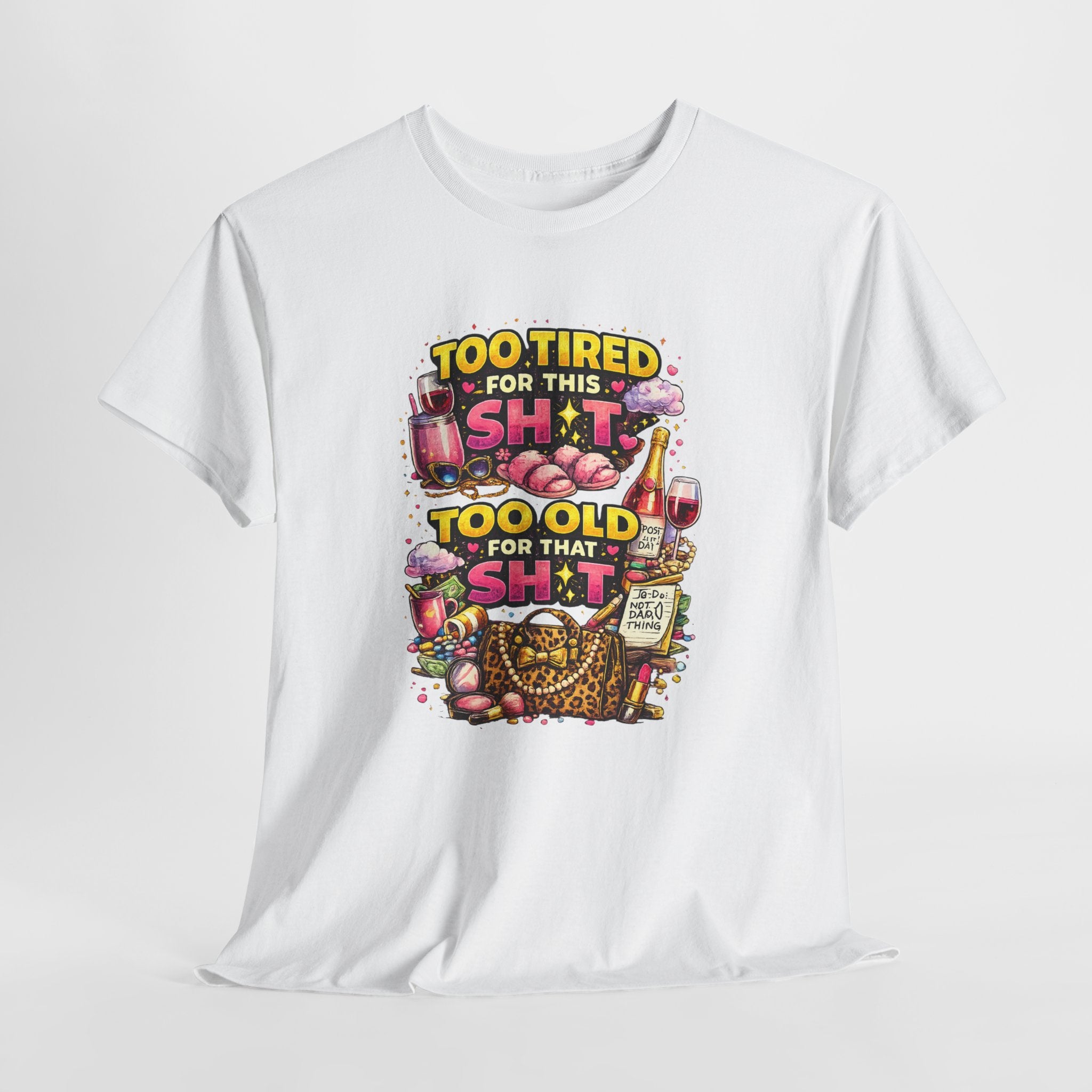 Funny Graphic Tee - "Too Tired for This Sh*t, Too Old for That Sh*t" Vintage Fitness Humor T-Shirt