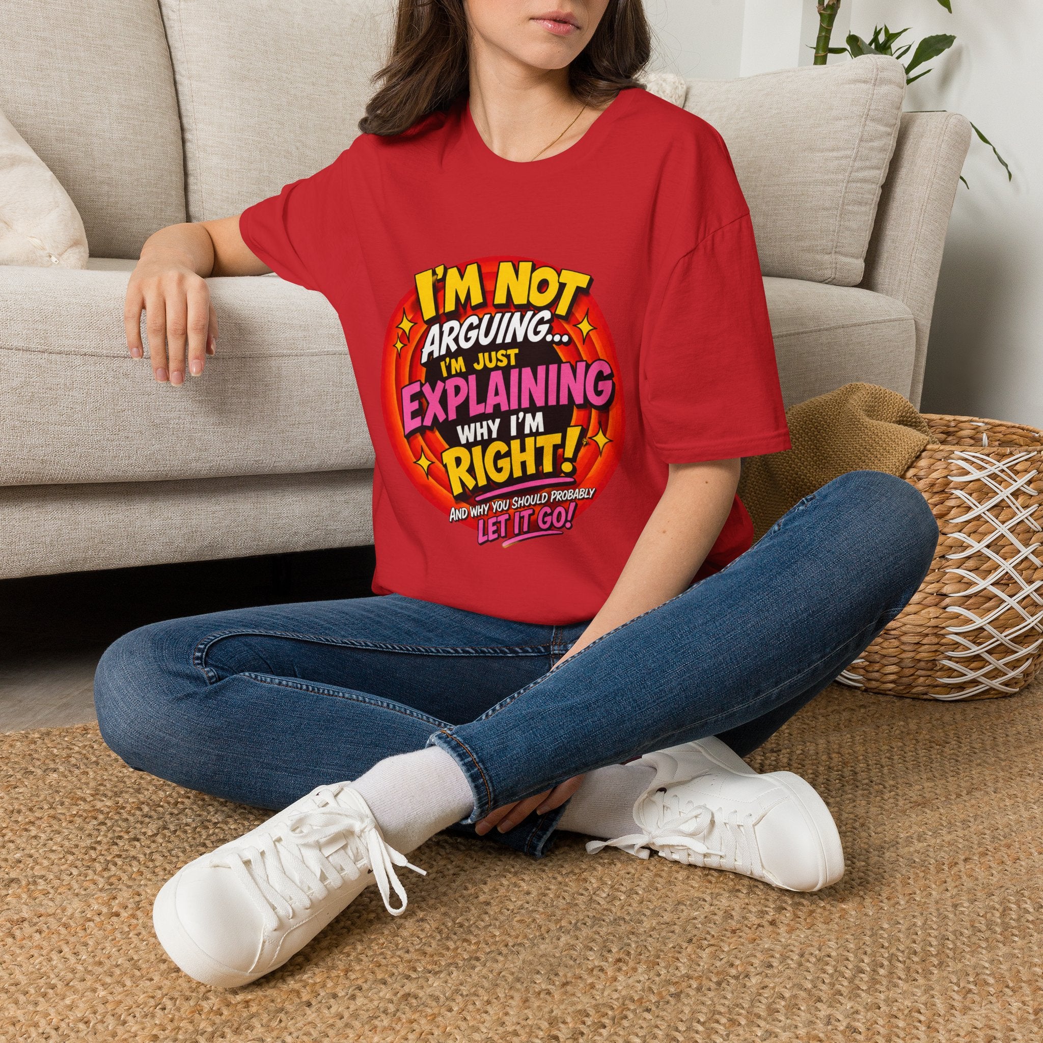 I'm Not Arguing T-Shirt — Funny 'I'm Just Explaining Why I'm Right' Graphic Tee