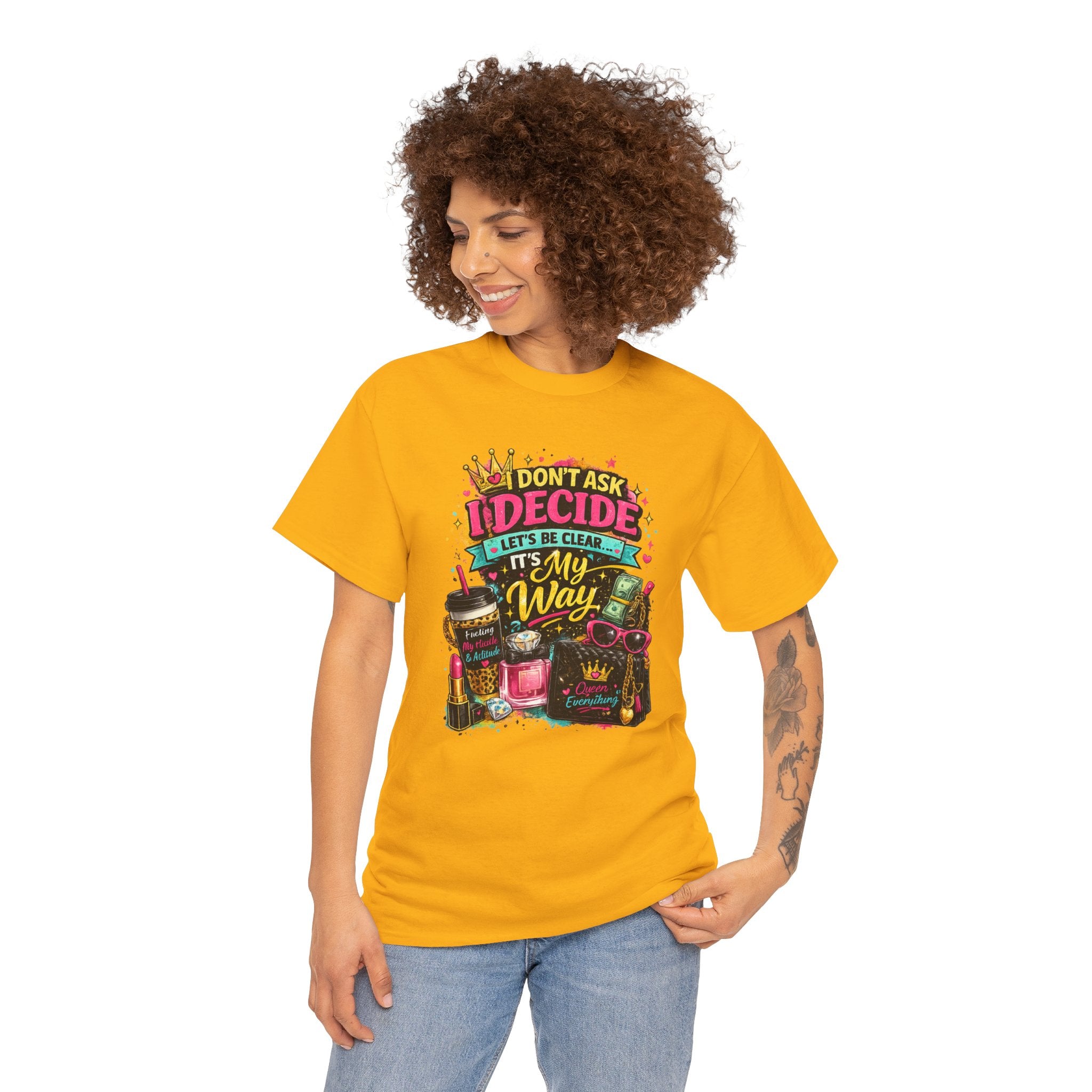 I Don’t Ask I Decide Tee – Funny Bossy Graphic T-Shirt