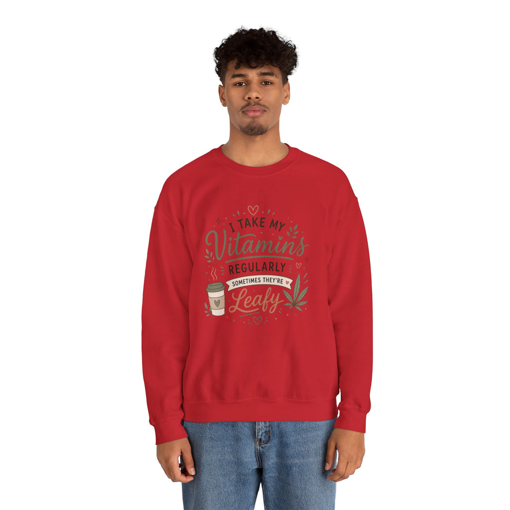 Sweatshirt — "I Take My Vitamins Regularly... Sometimes They're Leafy" Cozy Cannabis Graphic
