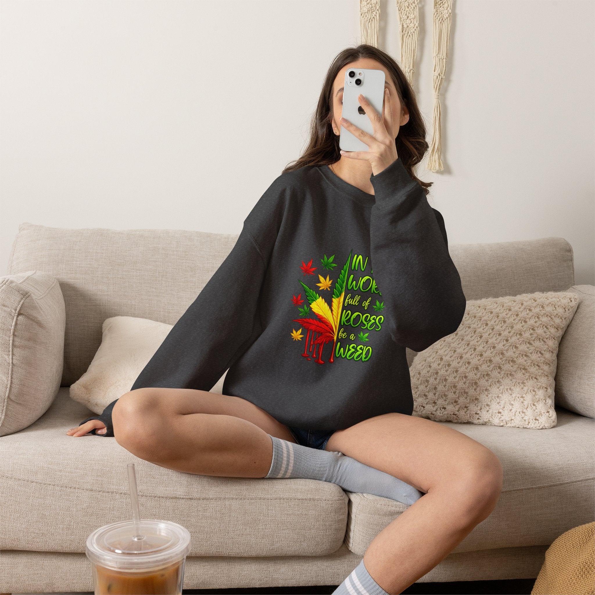 Crewneck Sweatshirt — "In a World Full of Roses Be a Weed" Rasta Cannabis Graphic