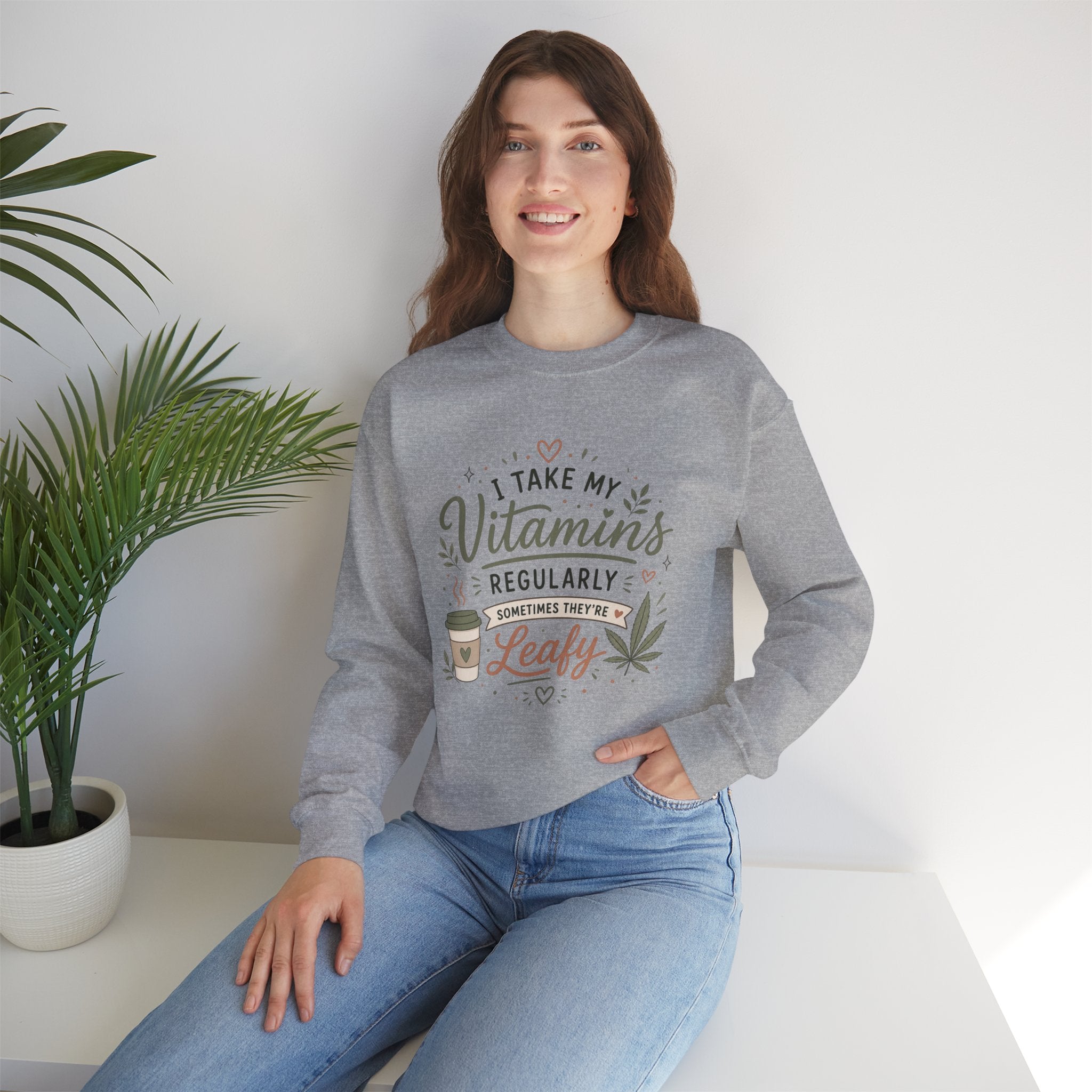 Sweatshirt — "I Take My Vitamins Regularly... Sometimes They're Leafy" Cozy Cannabis Graphic
