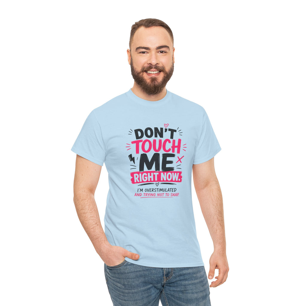 T-Shirt — "Don't Touch Me Right Now" Oversensitive Awareness Tee