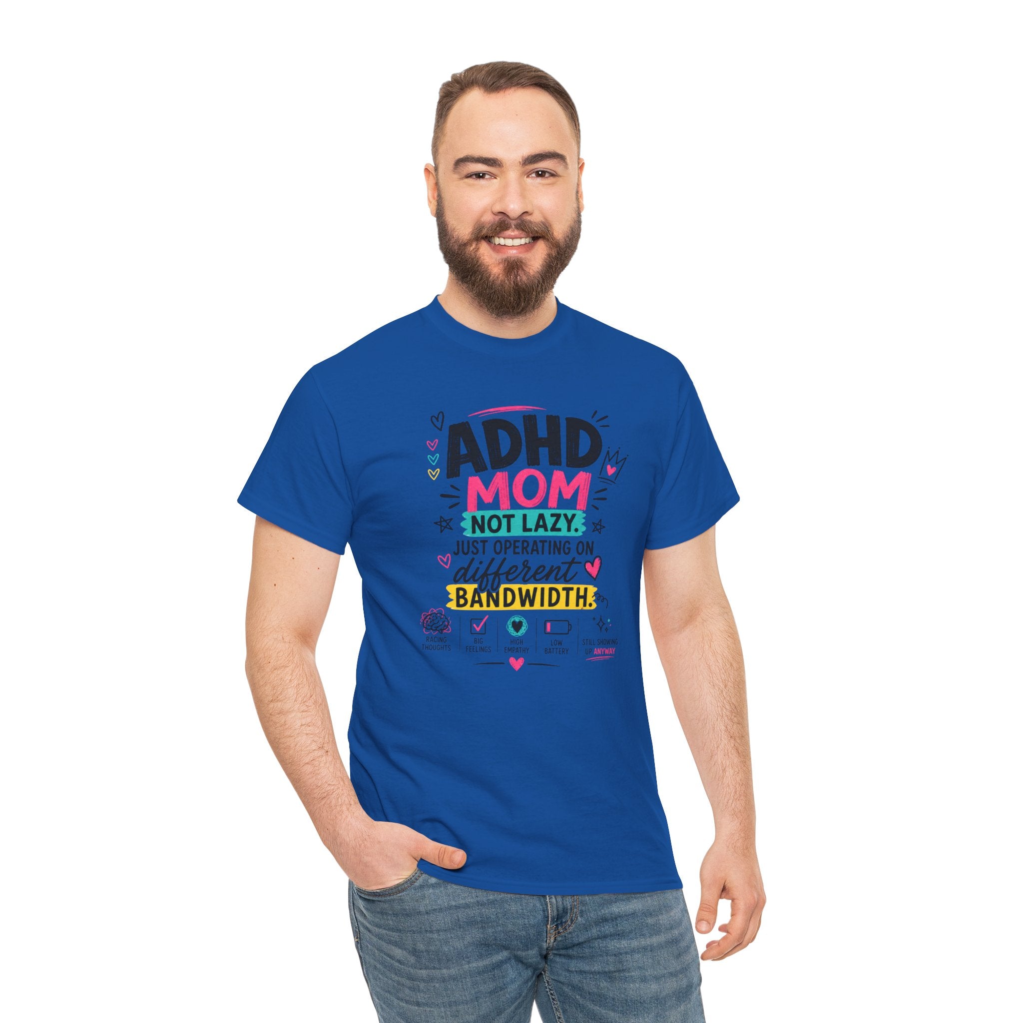 ADHD Mom T-Shirt – “Not Lazy, Just Operating on Different Bandwidth” Support Tee