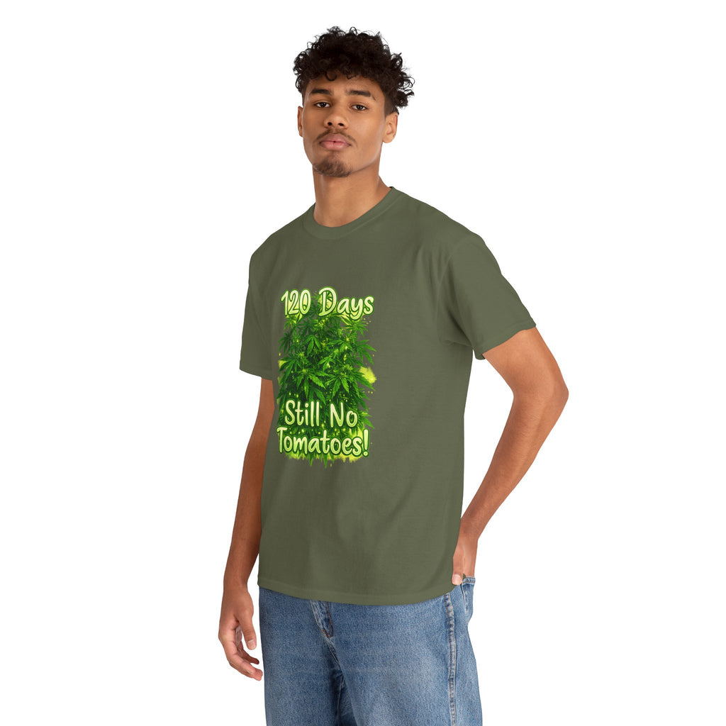 T-Shirt — "120 Days Still No Tomatoes" Garden Humor Tee