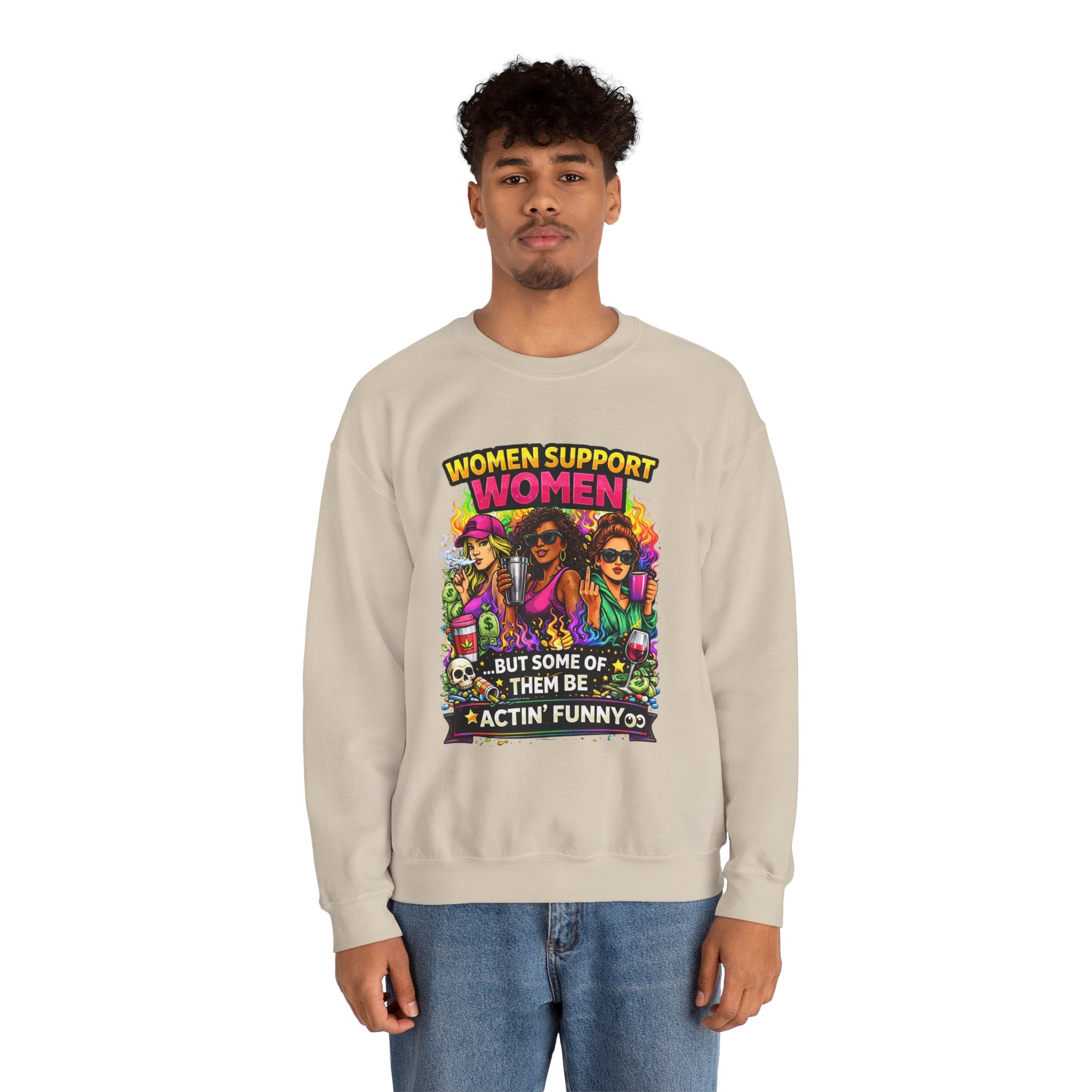 Women Support Women Sweatshirt — "But Some of Them Be Actin' Funny" Graphic Crewneck