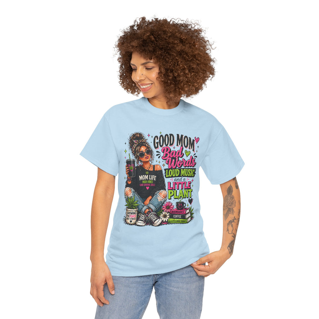 T-Shirt — “Good Mom, Bad Words, Loud Music & A Little Plant” Graphic Tee