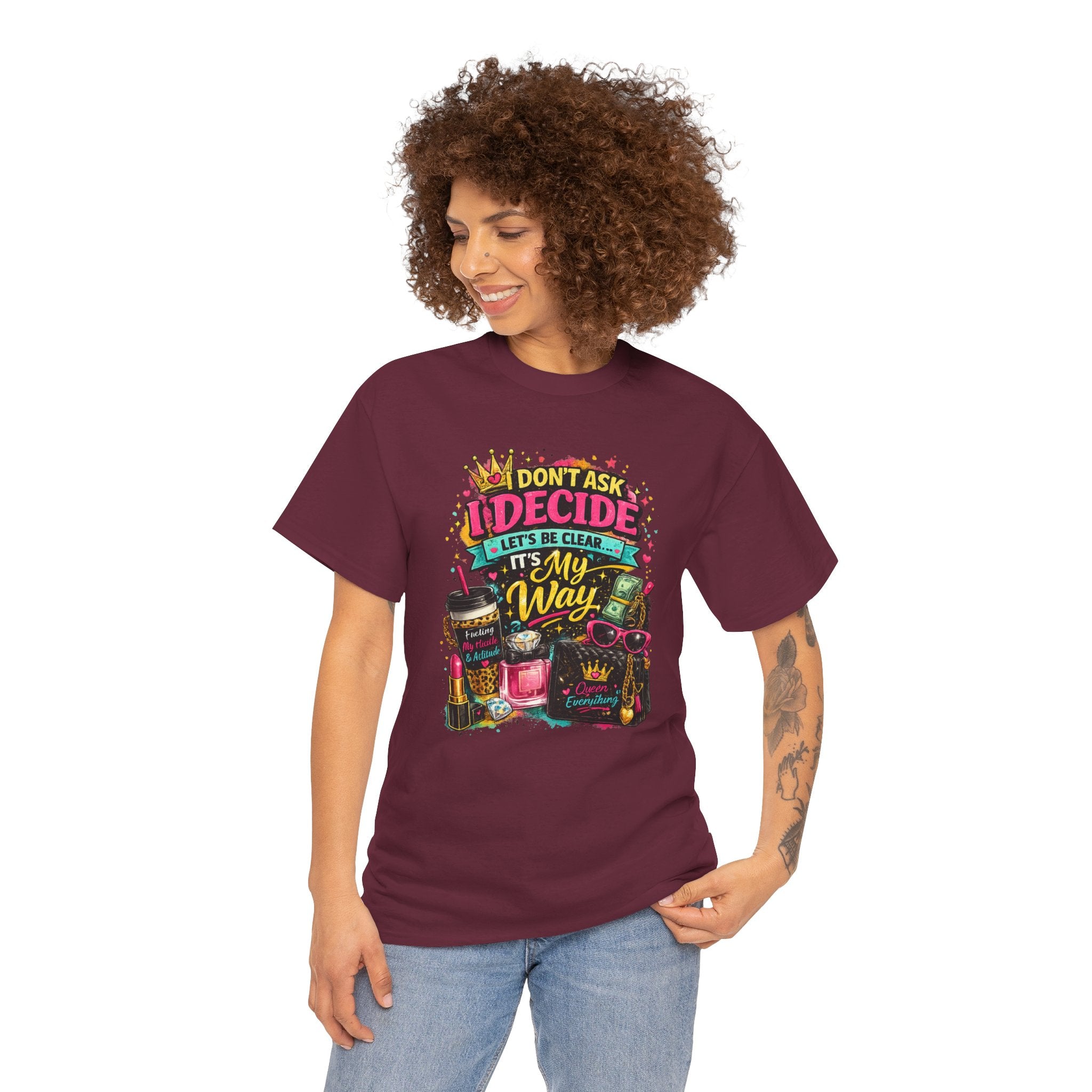 I Don’t Ask I Decide Tee – Funny Bossy Graphic T-Shirt