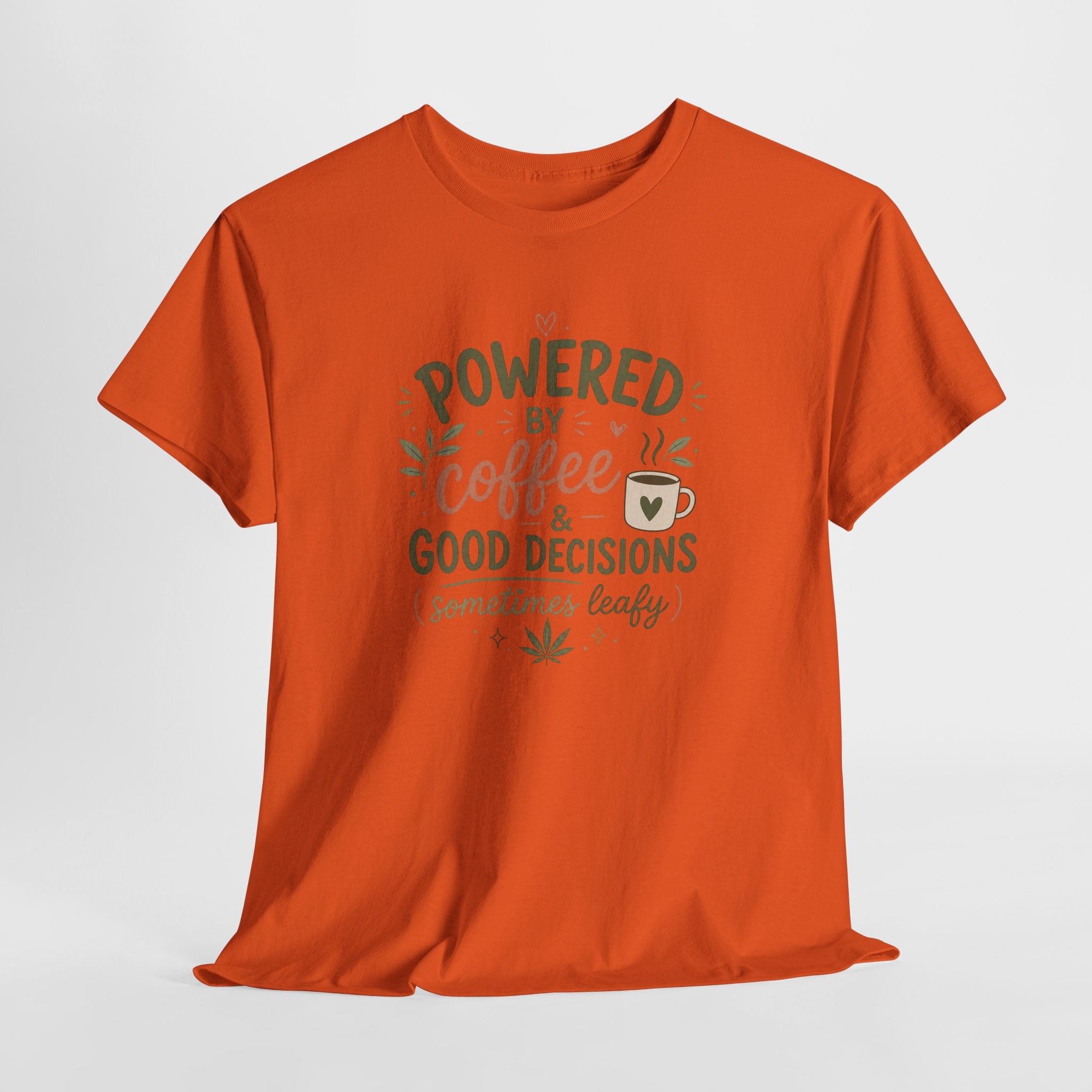 Coffee & Good Decisions T-Shirt — "Powered by Coffee & Good Decisions (Sometimes Leafy)"