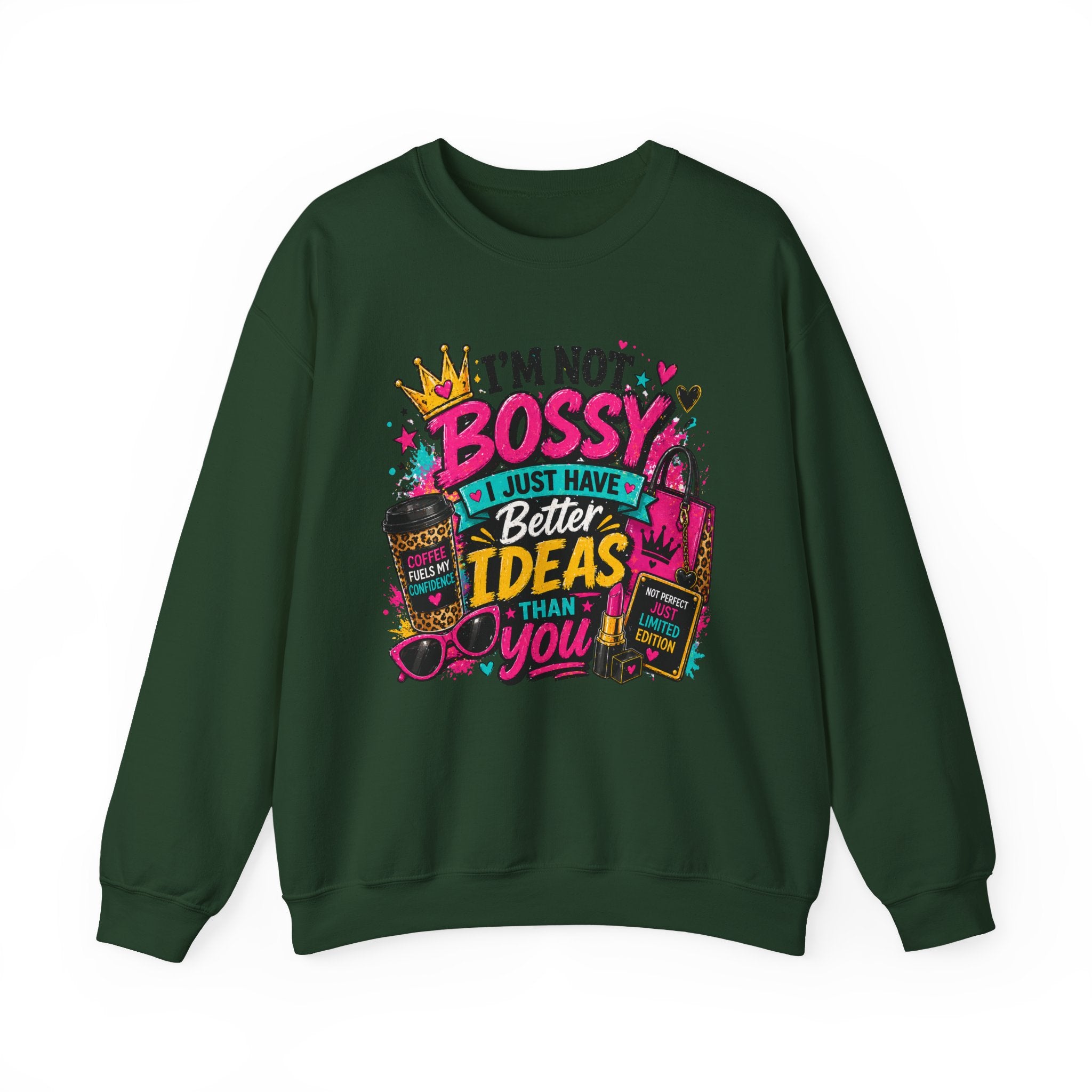 Crewneck Sweatshirt — "I'm Not Bossy, I Just Have Better Ideas Than You" Graphic