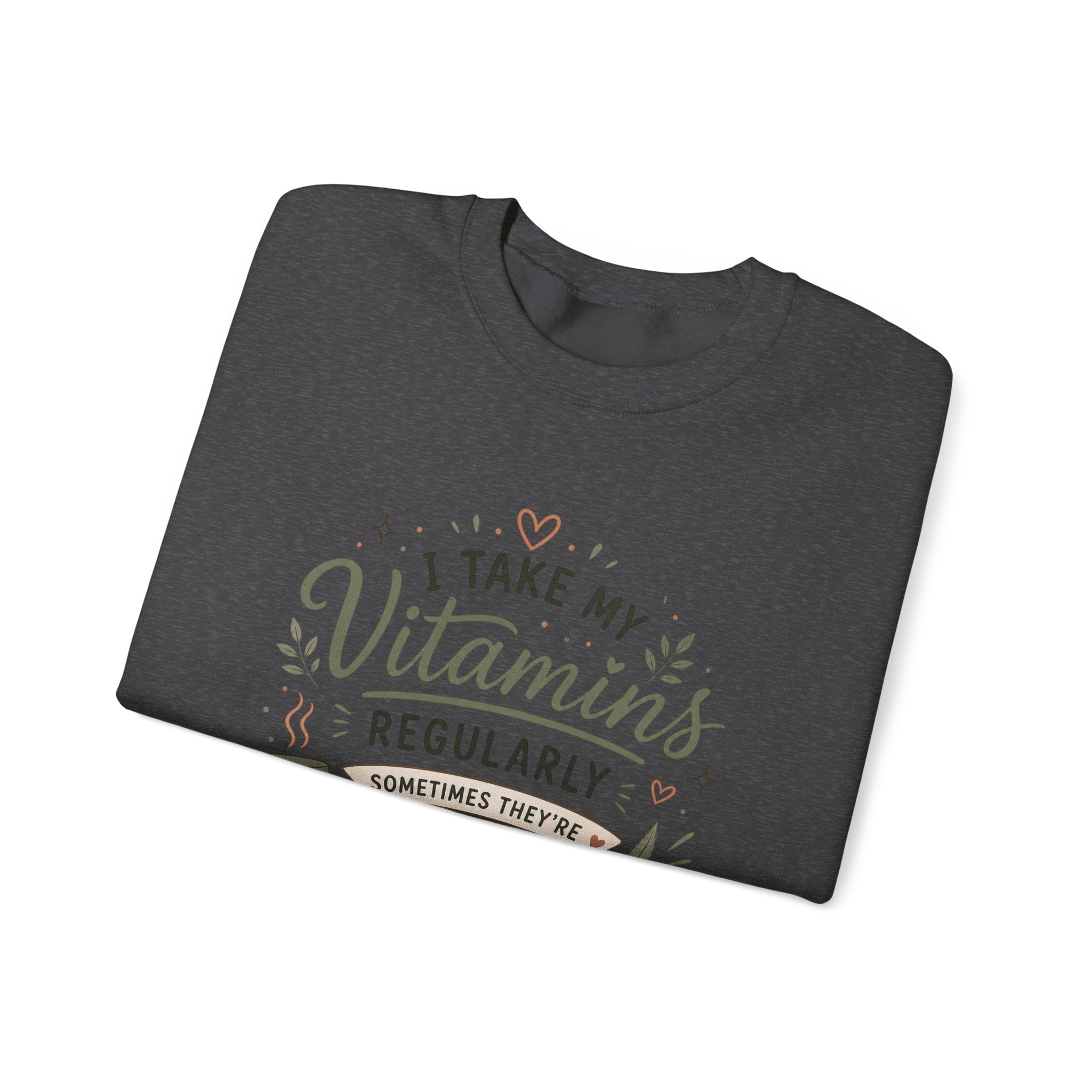Sweatshirt — "I Take My Vitamins Regularly... Sometimes They're Leafy" Cozy Cannabis Graphic