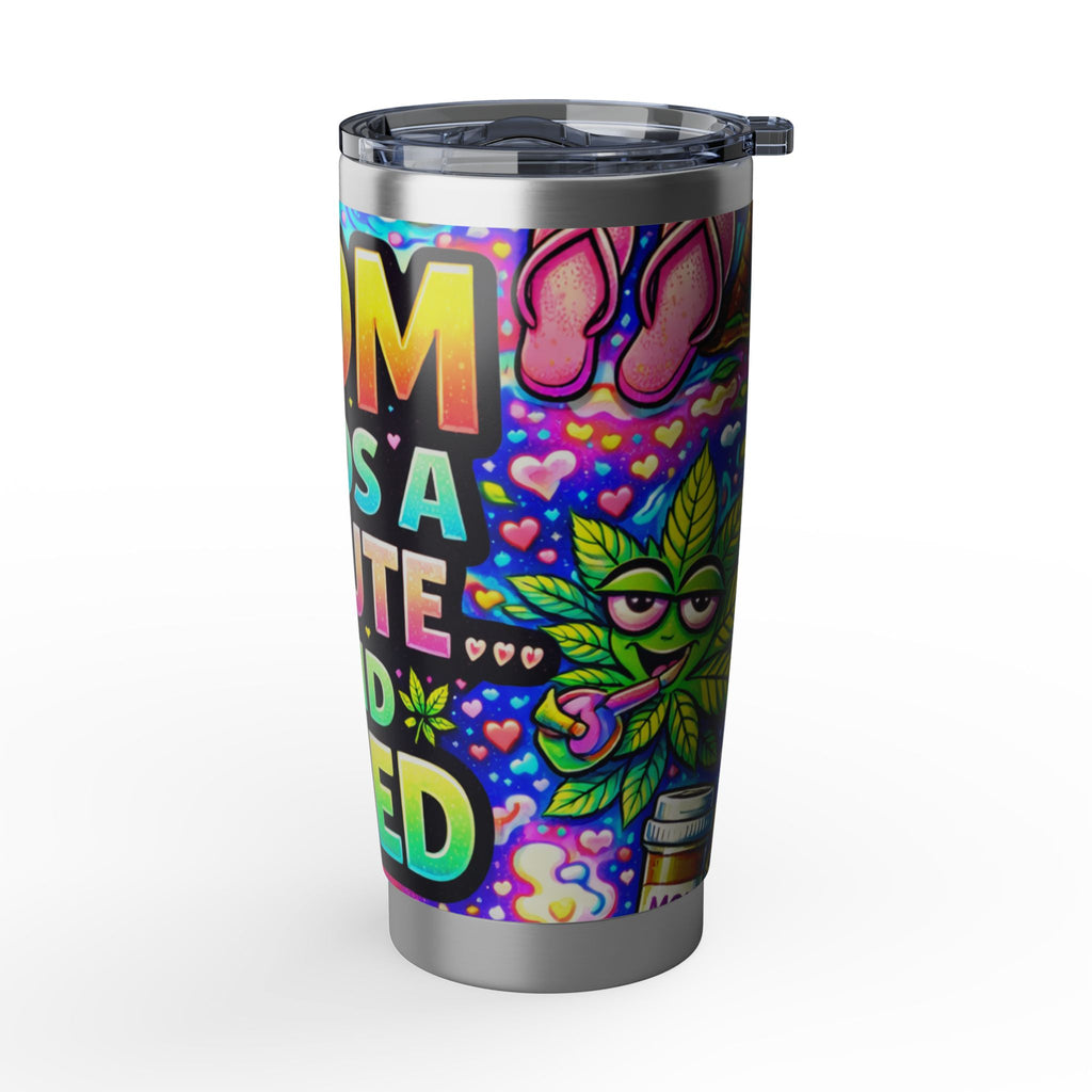 20oz Tumbler - "Mom Needs A Minute And Weed" Colorful Psychedelic Travel Cup