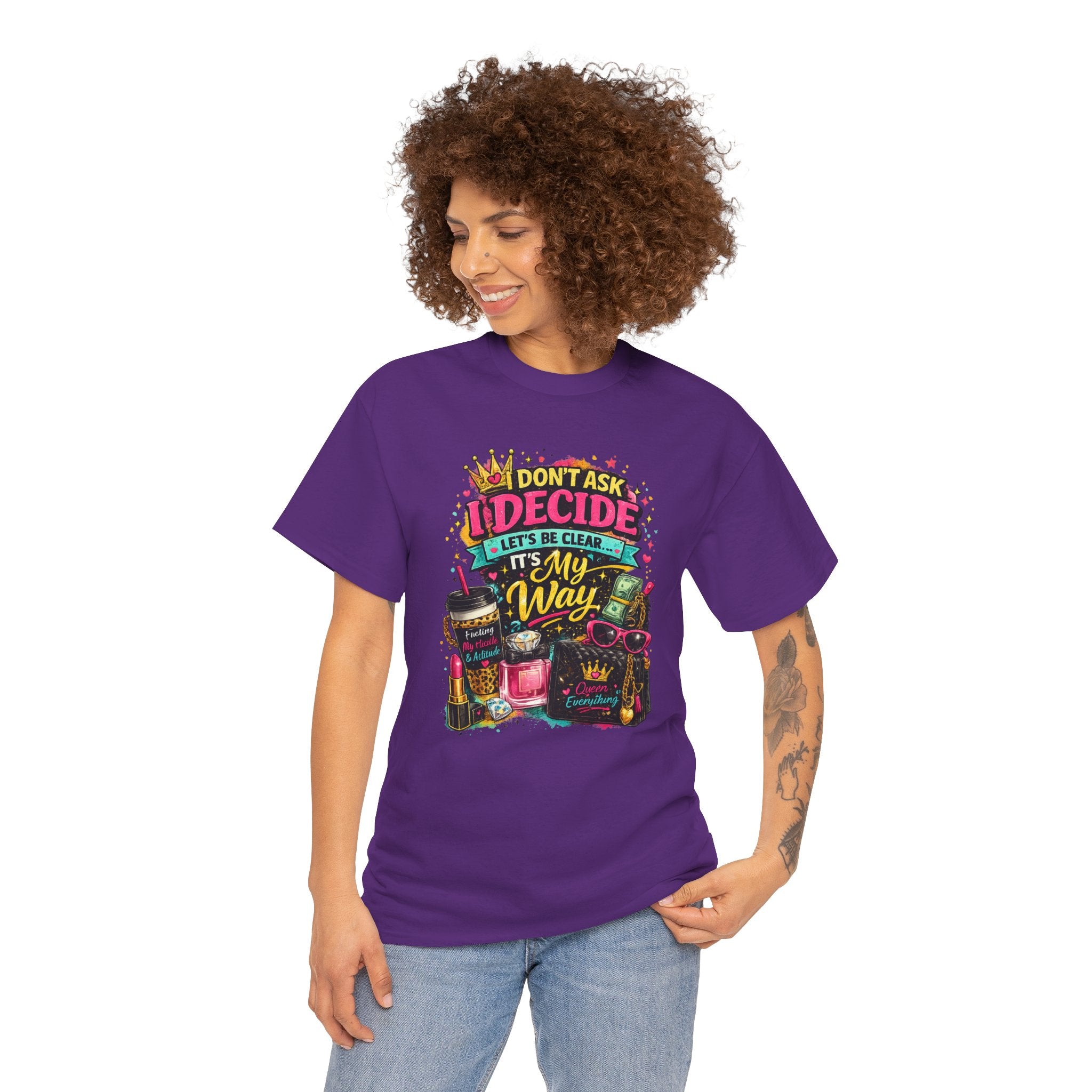 I Don’t Ask I Decide Tee – Funny Bossy Graphic T-Shirt