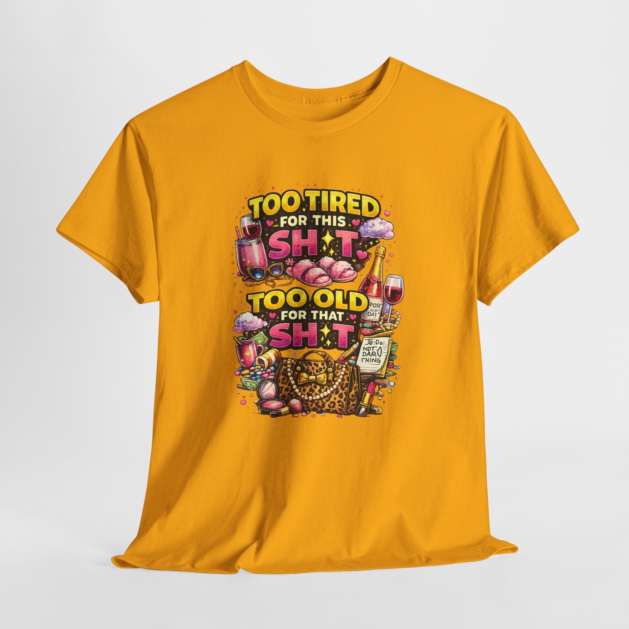 Funny Graphic Tee - "Too Tired for This Sh*t, Too Old for That Sh*t" Vintage Fitness Humor T-Shirt
