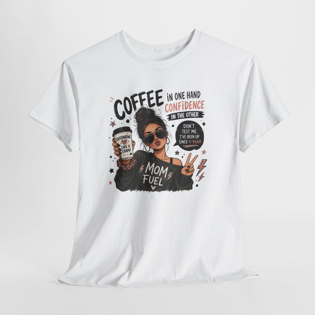 Coffee Mom Fuel T-Shirt — "Coffee in One Hand, Confidence in the Other" Graphic Tee