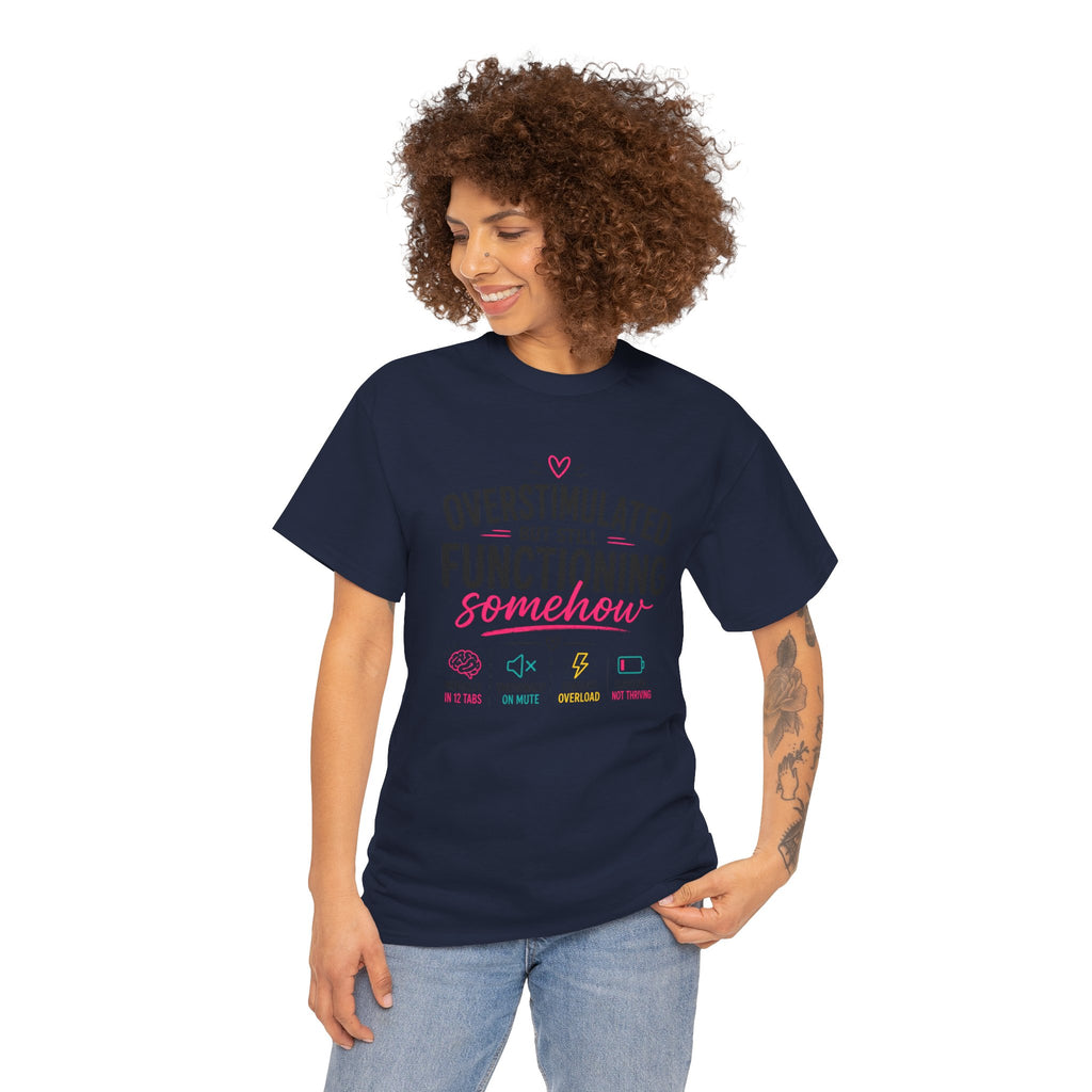 Oversimulated But Still Functioning Somehow T-Shirt